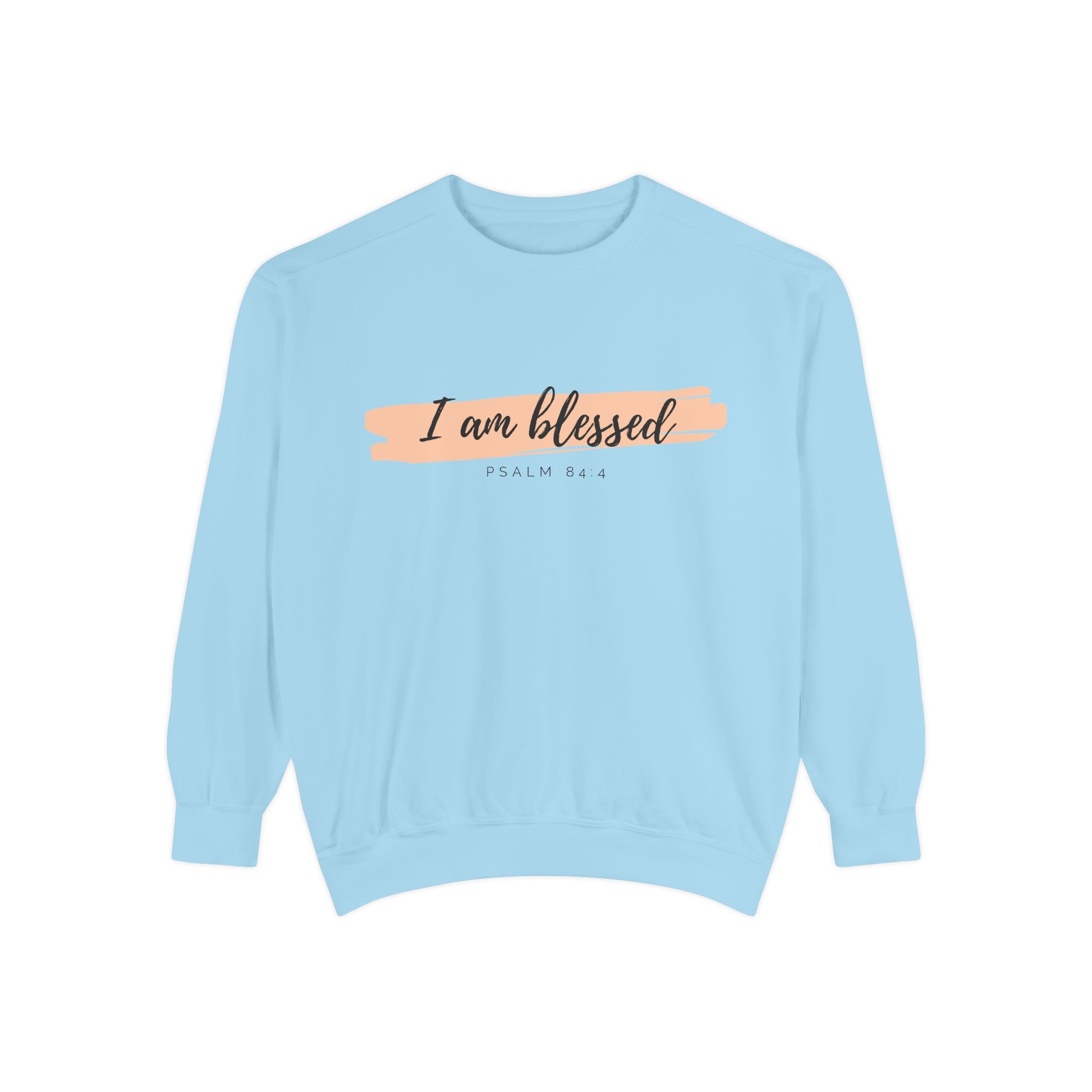 I Am Blessed Sweatshirt – Psalm 84:4 Christian Inspirational Crewneck (Garment-Dyed)