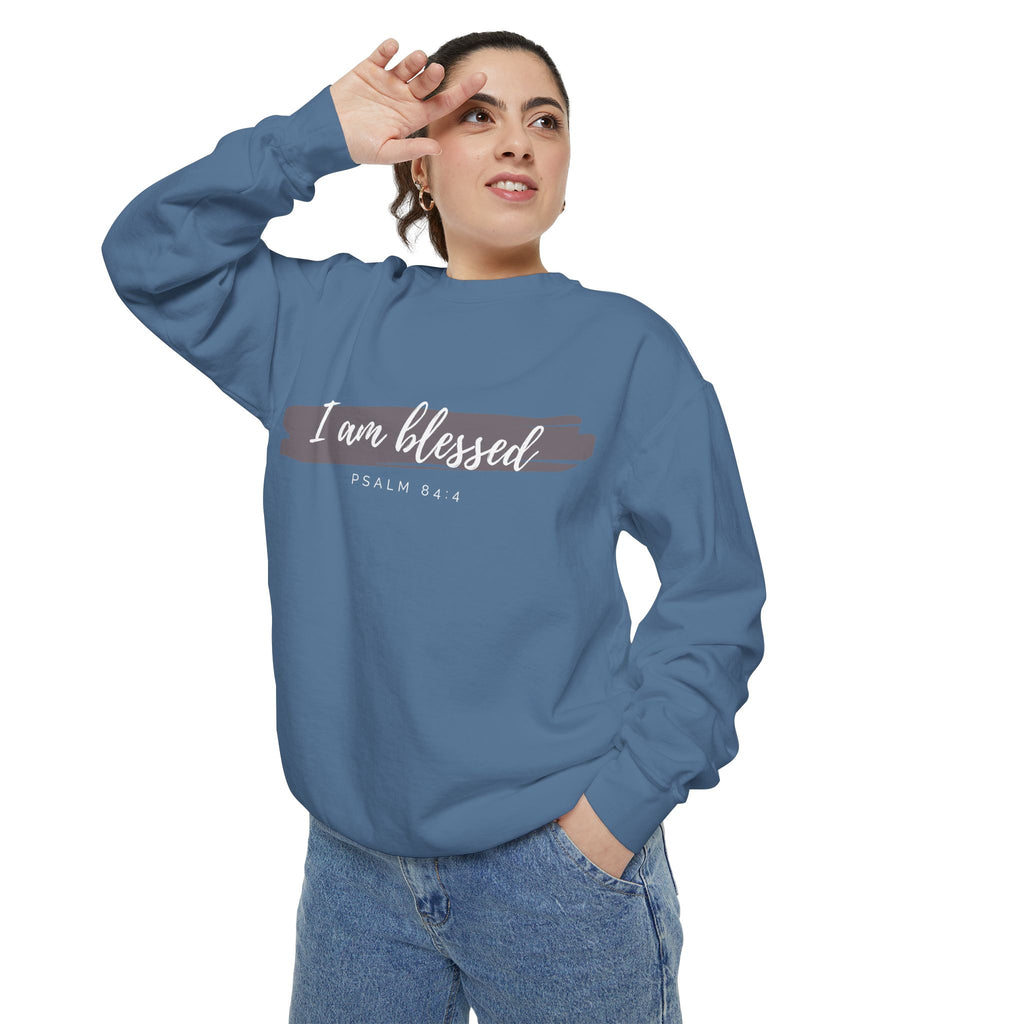 I Am Blessed Sweatshirt – Psalm 84:4 Christian Inspirational Crewneck (Garment-Dyed)