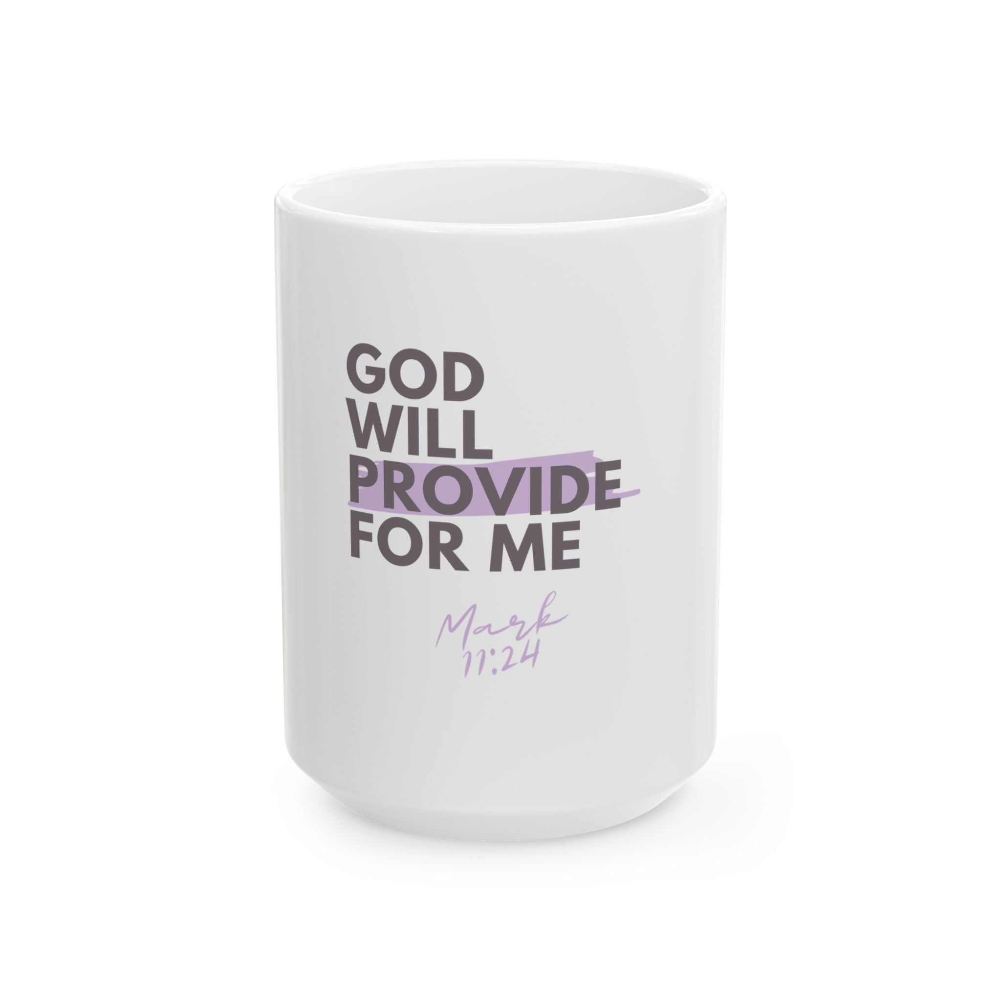 God Will Provide for Me Christian Ceramic Mug — Mark 11:24 Scripture Coffee Cup (11oz & 15oz)