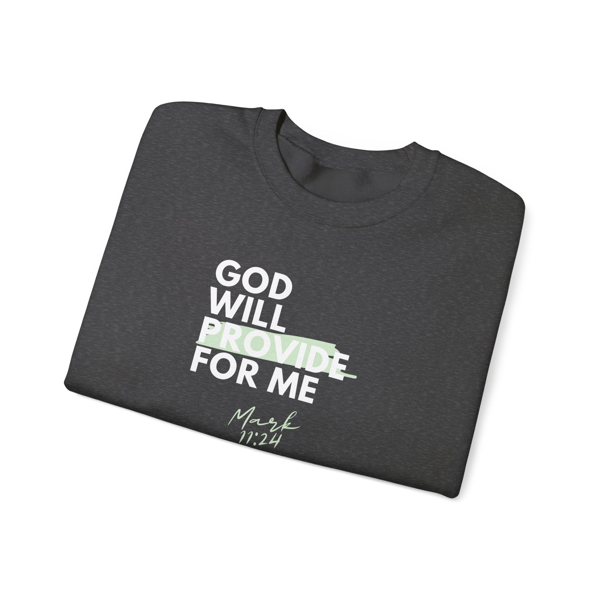 God Will Provide for Me Crewneck Sweatshirt — Mark 11:24 Christian Faith Sweatshirt