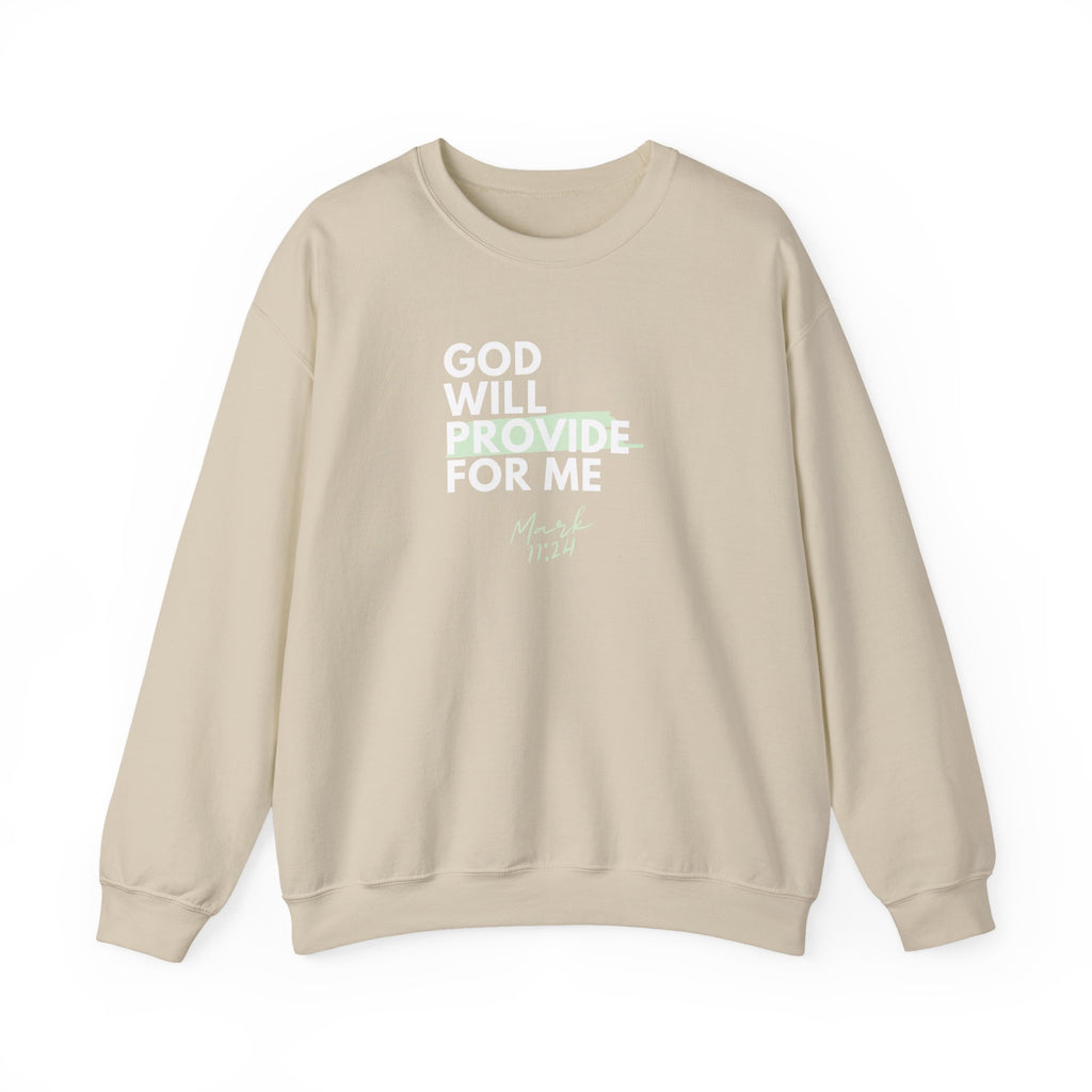 God Will Provide for Me Crewneck Sweatshirt — Mark 11:24 Christian Faith Sweatshirt
