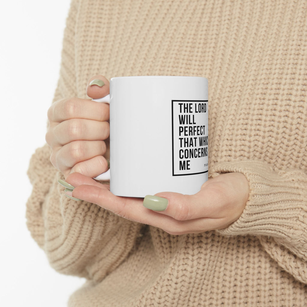 Psalm 138:8 Christian Coffee Mug — “The Lord Will Perfect That Which Concerns Me” Scripture Mug (11oz & 15oz)