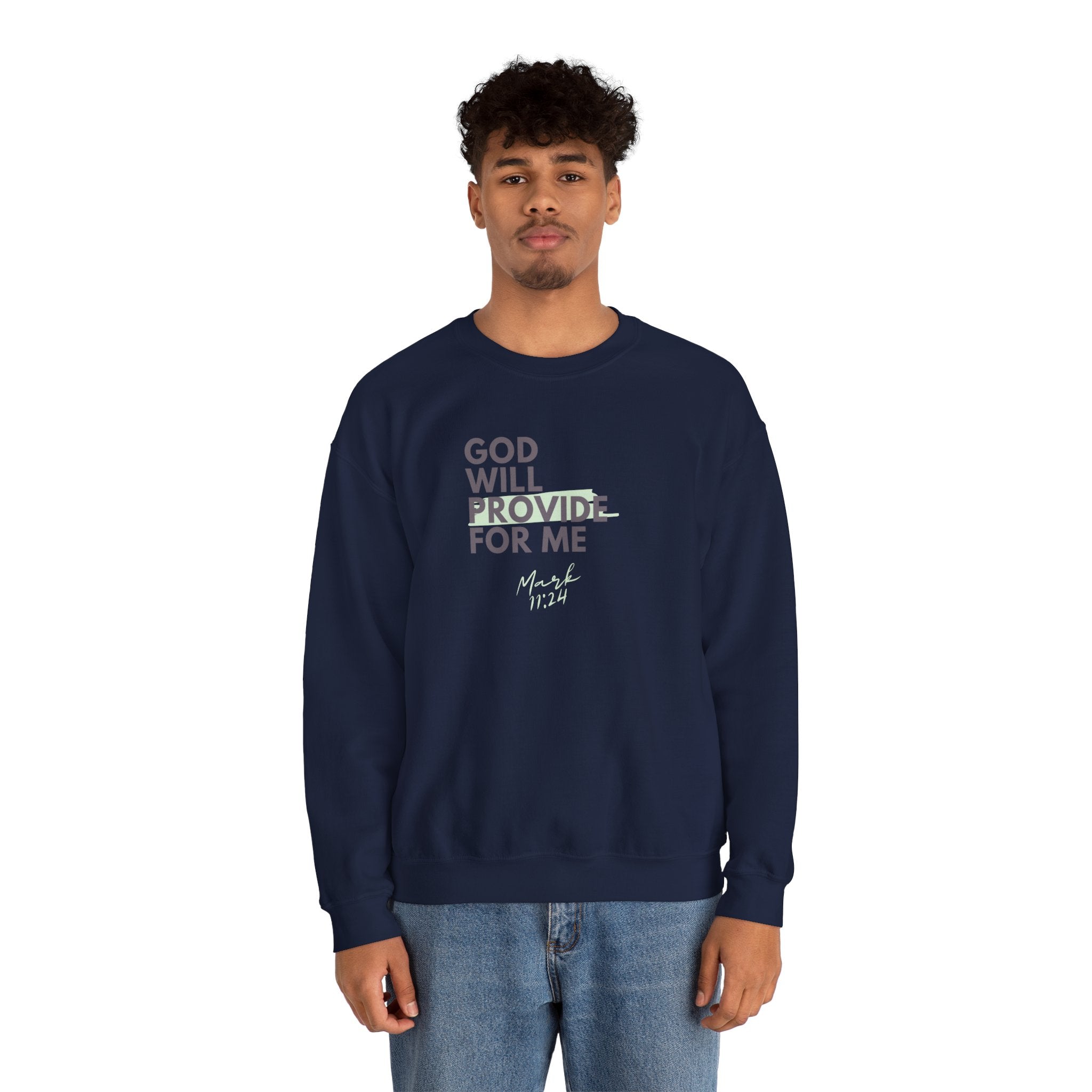 God Will Provide for Me Crewneck Sweatshirt — Mark 11:24 Christian Faith Sweatshirt