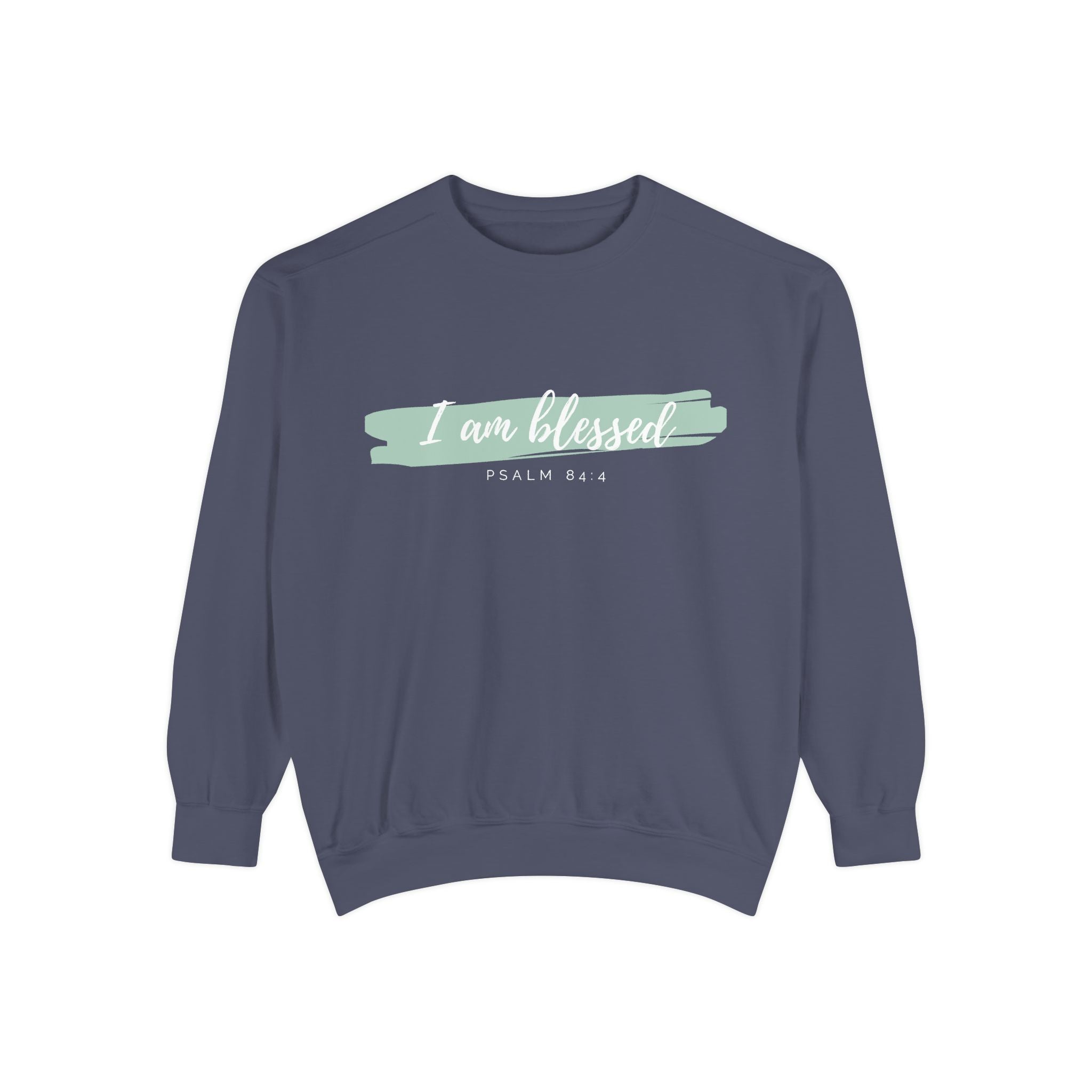 I Am Blessed Sweatshirt – Psalm 84:4 Christian Inspirational Crewneck (Garment-Dyed)