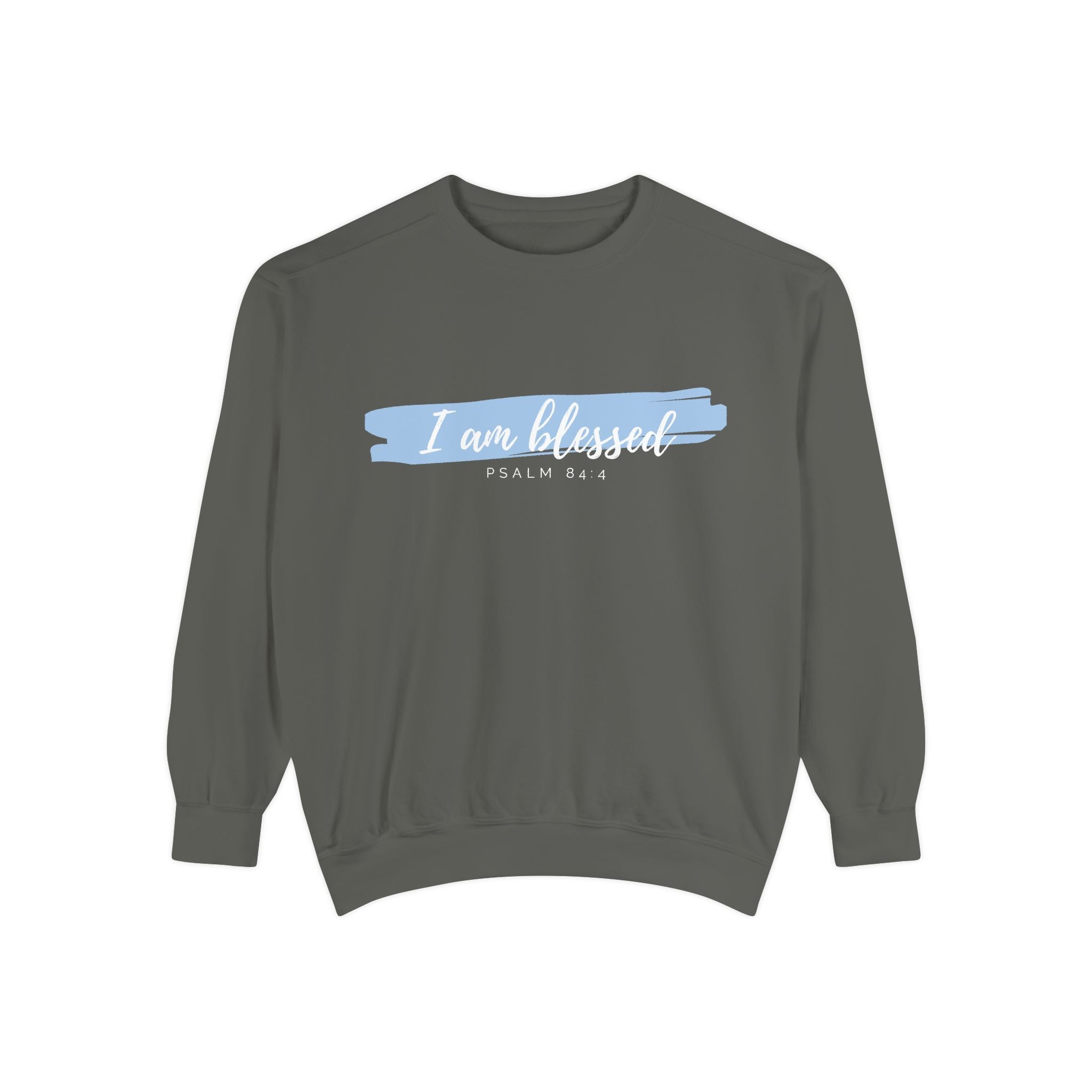I Am Blessed Sweatshirt – Psalm 84:4 Christian Inspirational Crewneck (Garment-Dyed)