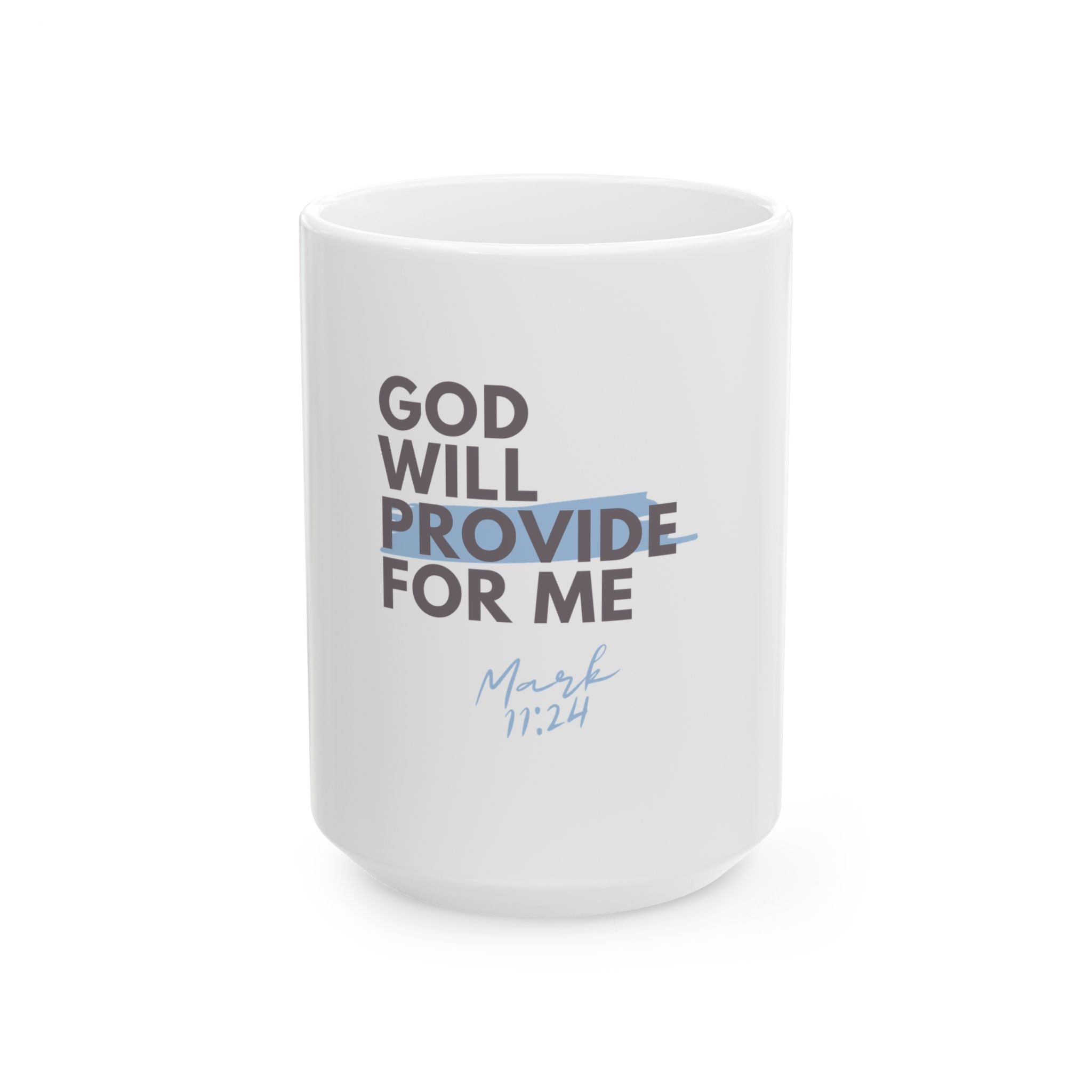 God Will Provide for Me Christian Ceramic Mug — Mark 11:24 Scripture Coffee Cup (11oz & 15oz)