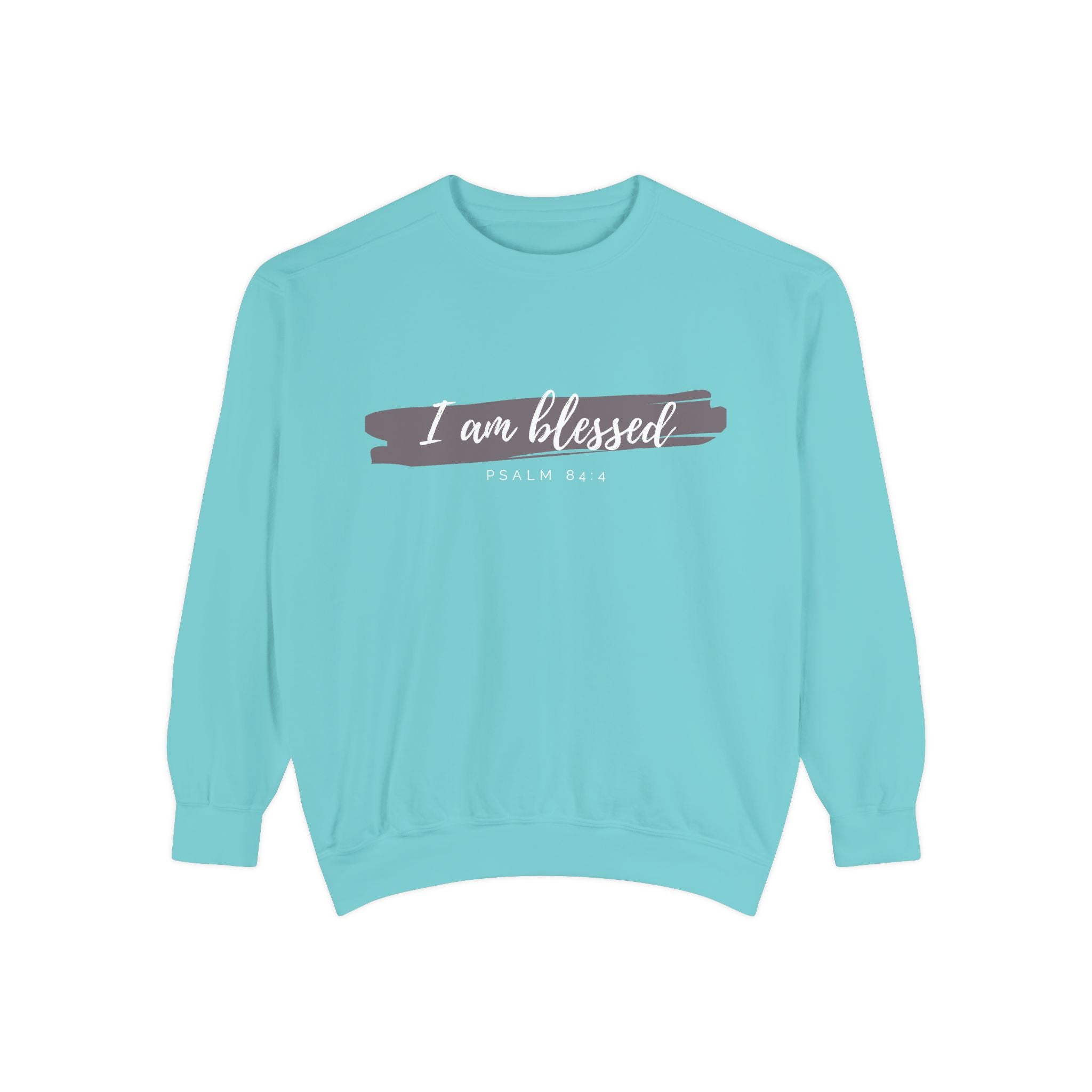 I Am Blessed Sweatshirt – Psalm 84:4 Christian Inspirational Crewneck (Garment-Dyed)