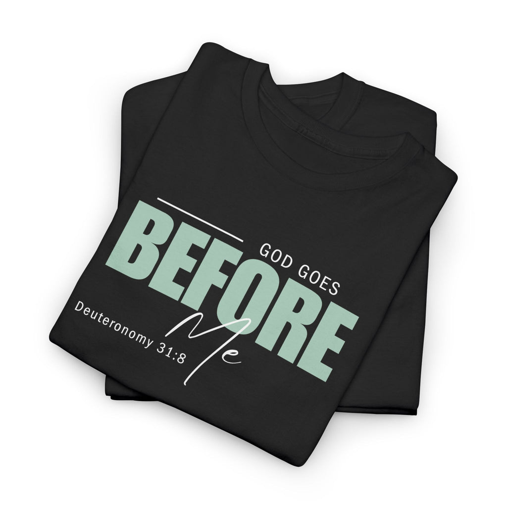 God Goes Before Me T-Shirt – Christian Unisex Tee (Deuteronomy 31:8 Scripture) | Faith Graphic Shirt
