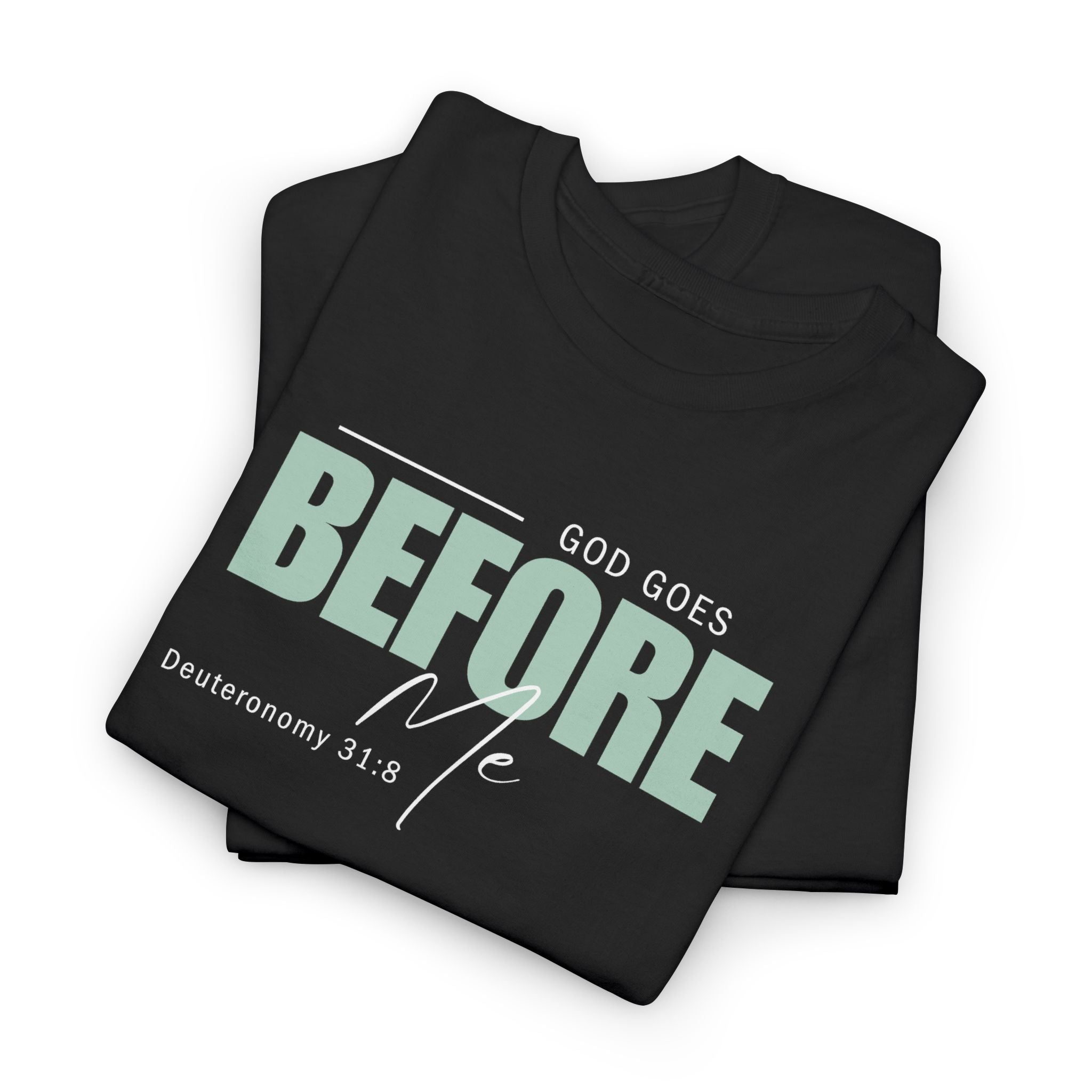 God Goes Before Me T-Shirt – Christian Unisex Tee (Deuteronomy 31:8 Scripture) | Faith Graphic Shirt
