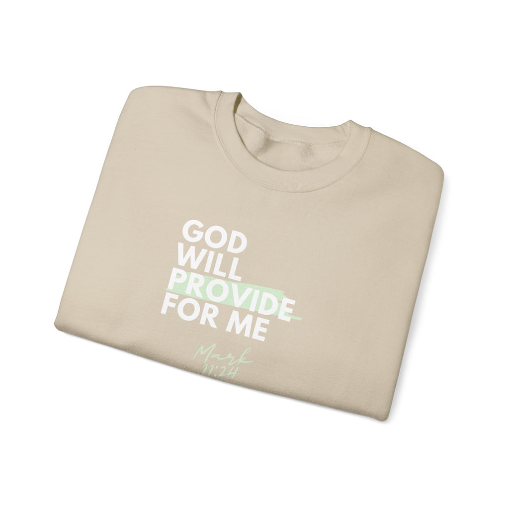 God Will Provide for Me Crewneck Sweatshirt — Mark 11:24 Christian Faith Sweatshirt