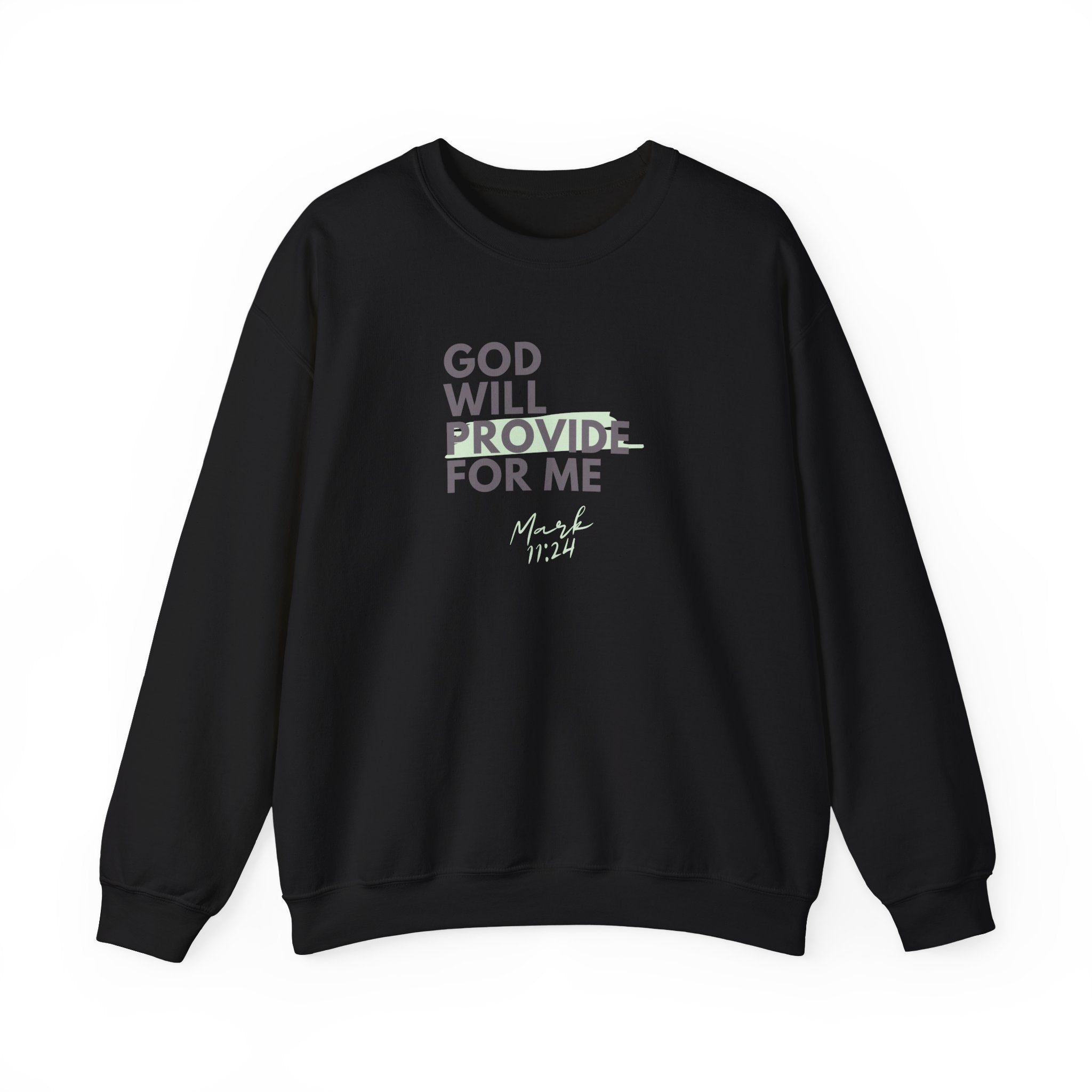 God Will Provide for Me Crewneck Sweatshirt — Mark 11:24 Christian Faith Sweatshirt