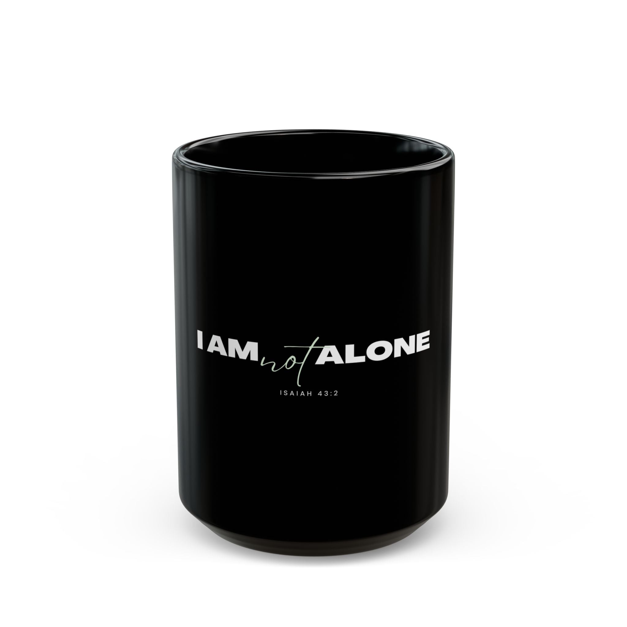 I Am Not Alone Black Mug – Isaiah 43:2 Christian Scripture Coffee Cup | Faith-Based Ceramic Mug (11oz / 15oz)
