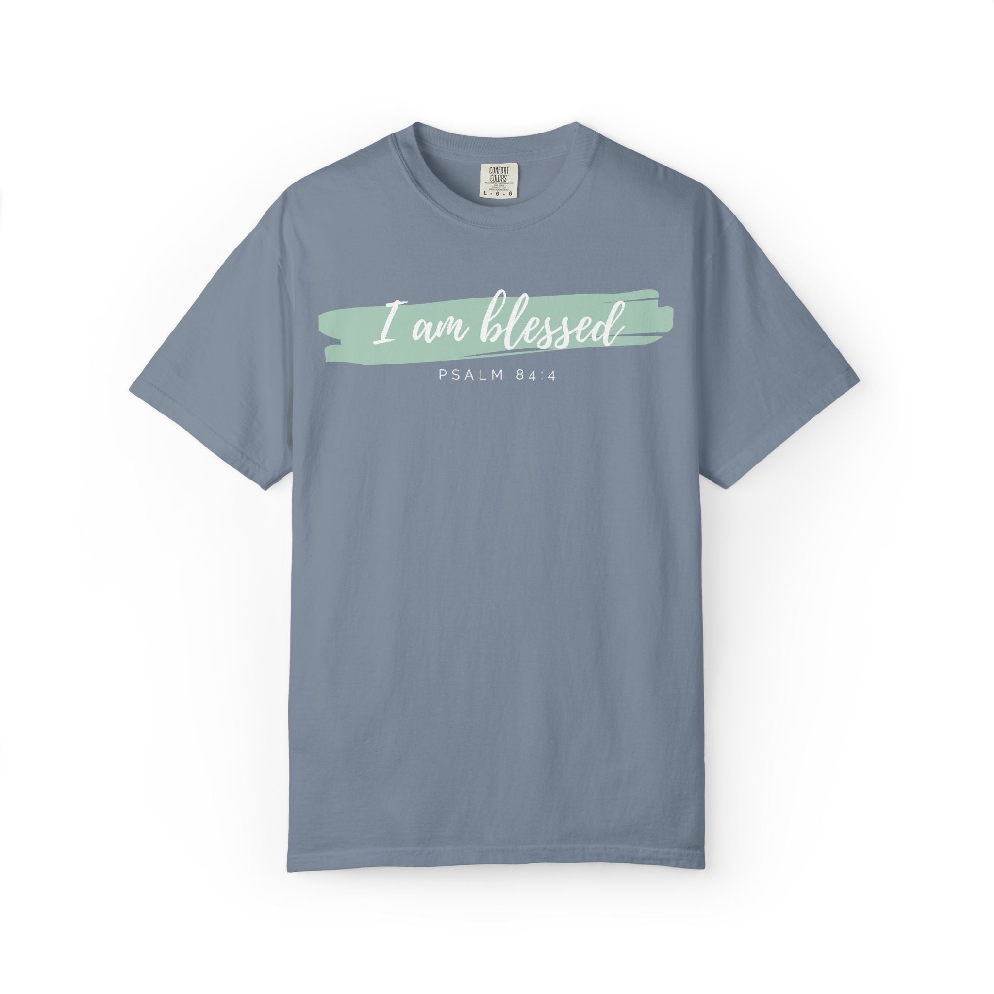 I Am Blessed Christian T-Shirt — Psalm 84:4 Scripture Tee | Garment-Dyed Faith Shirt