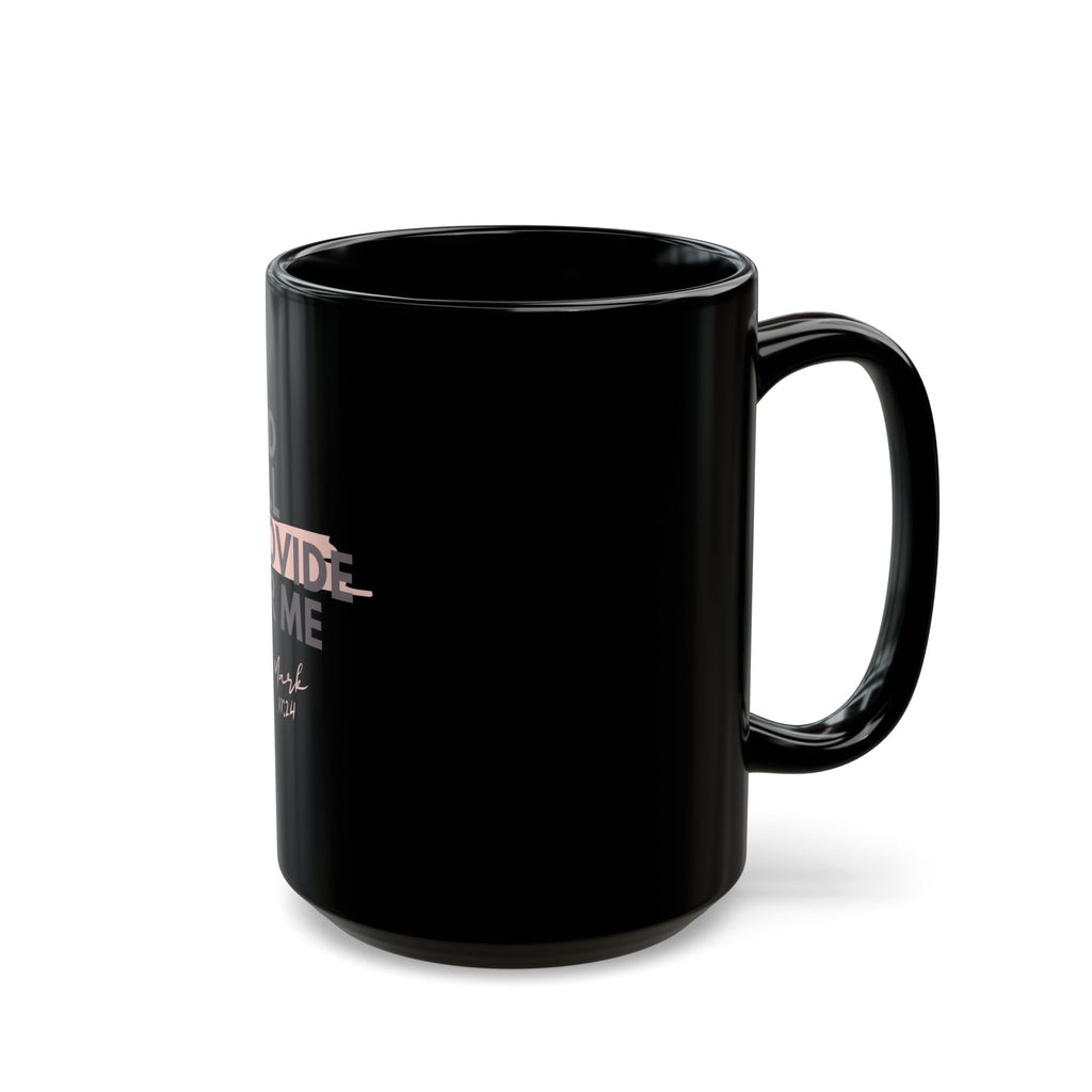 God Will Provide for Me Christian Black Ceramic Mug — Mark 11:24 Scripture Coffee Mug (11oz & 15oz)