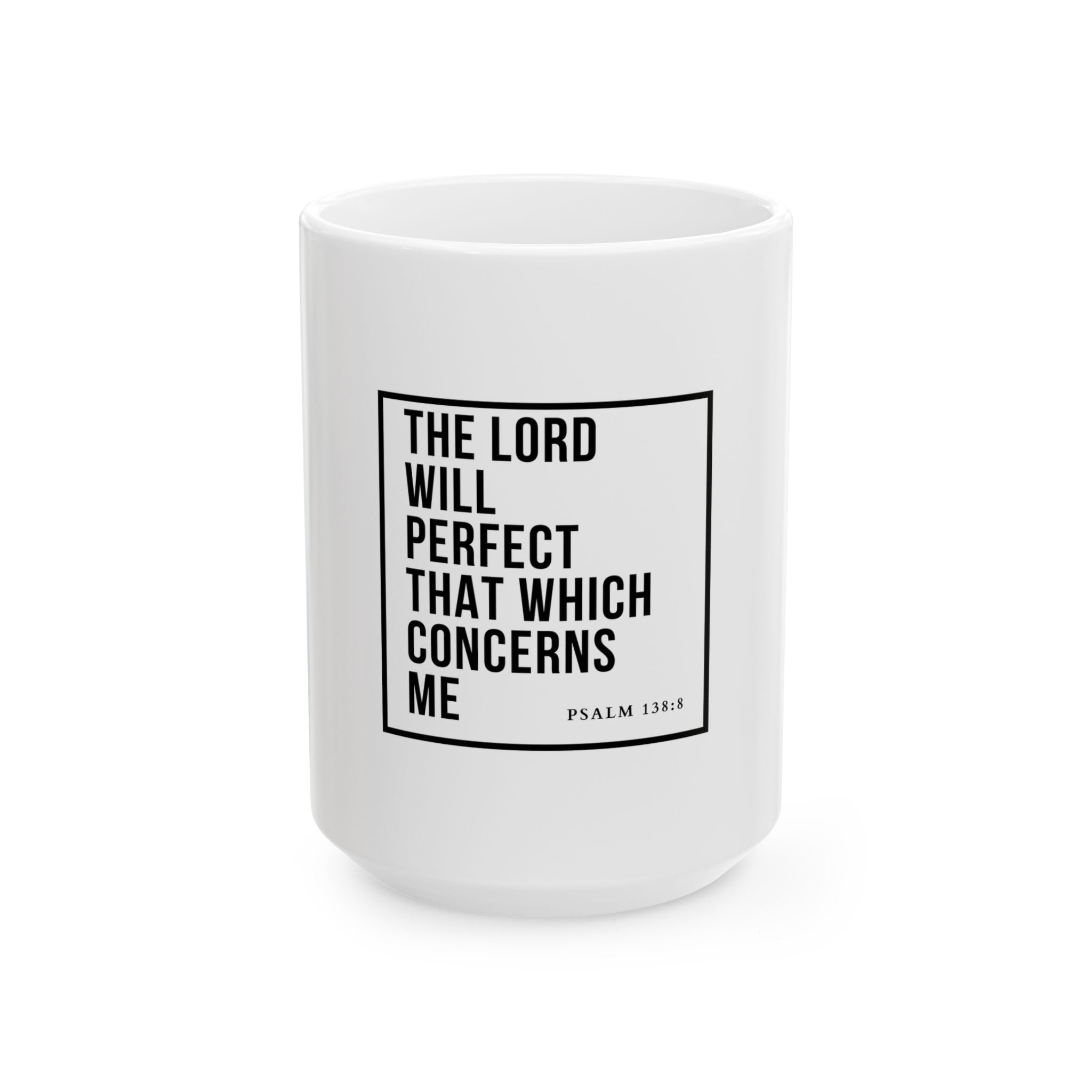 Psalm 138:8 Christian Coffee Mug — “The Lord Will Perfect That Which Concerns Me” Scripture Mug (11oz & 15oz)