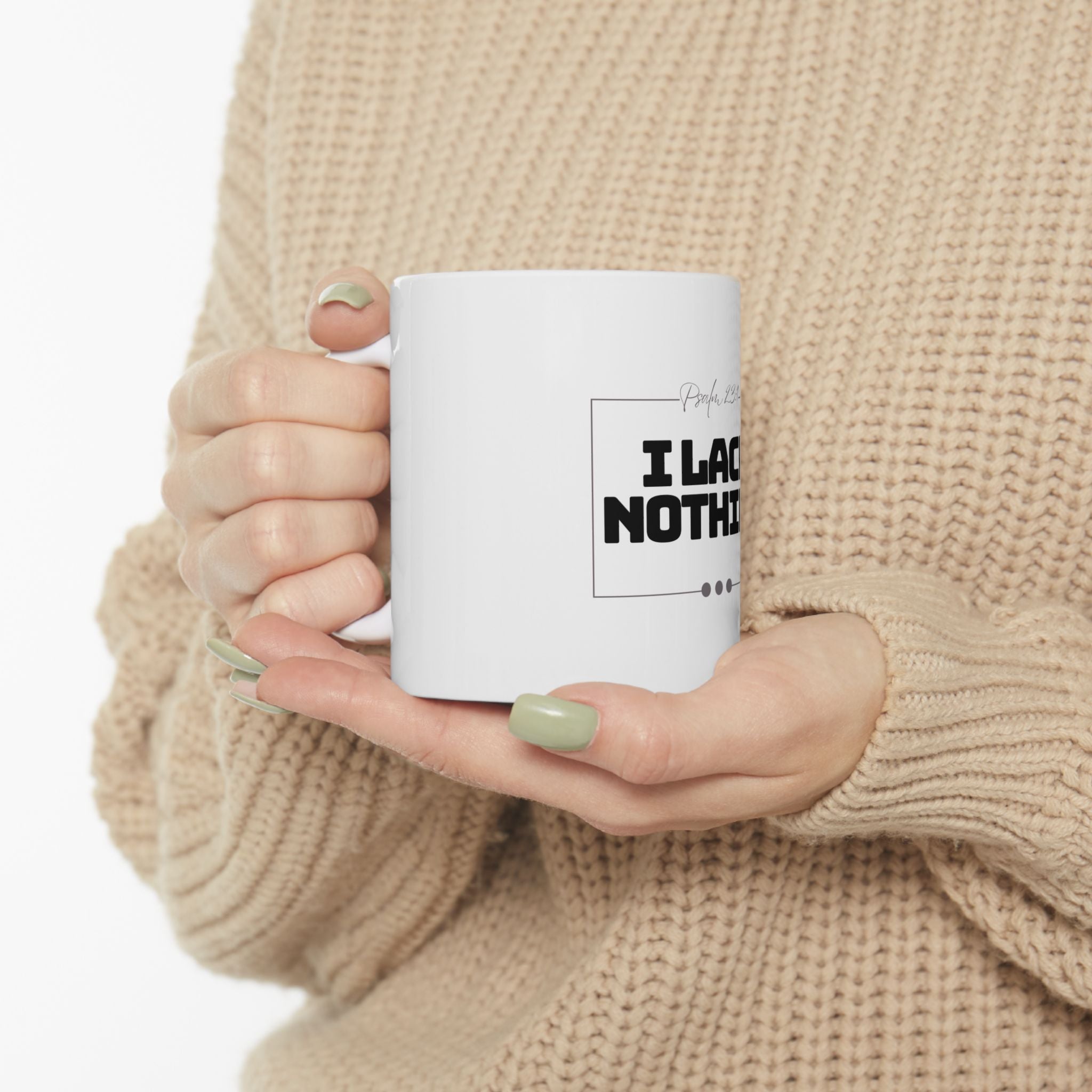 I Lack Nothing – Psalm 23:1 Ceramic Mug | Christian Inspirational Coffee Cup (11oz & 15oz)