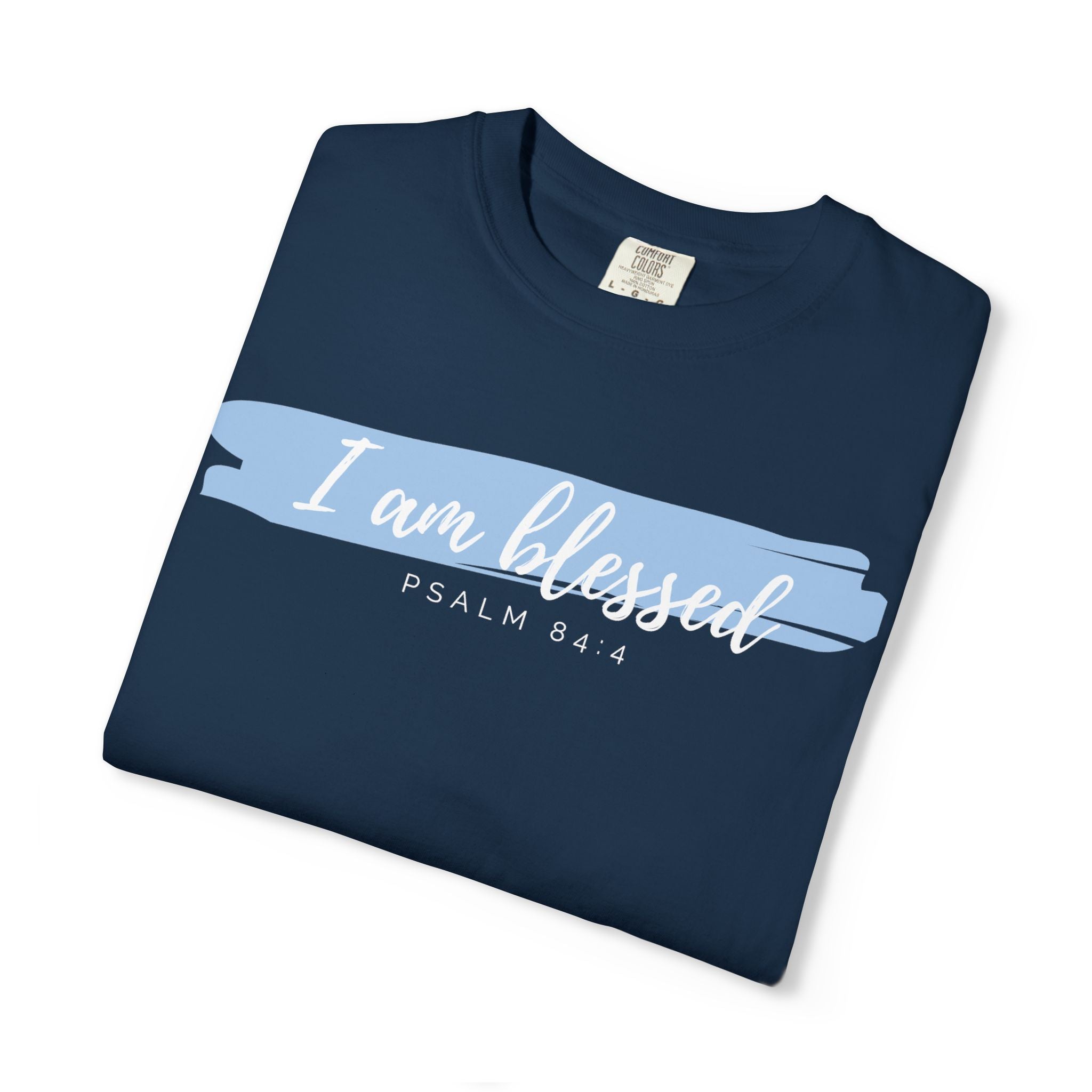 I Am Blessed Christian T-Shirt — Psalm 84:4 Scripture Tee | Garment-Dyed Faith Shirt