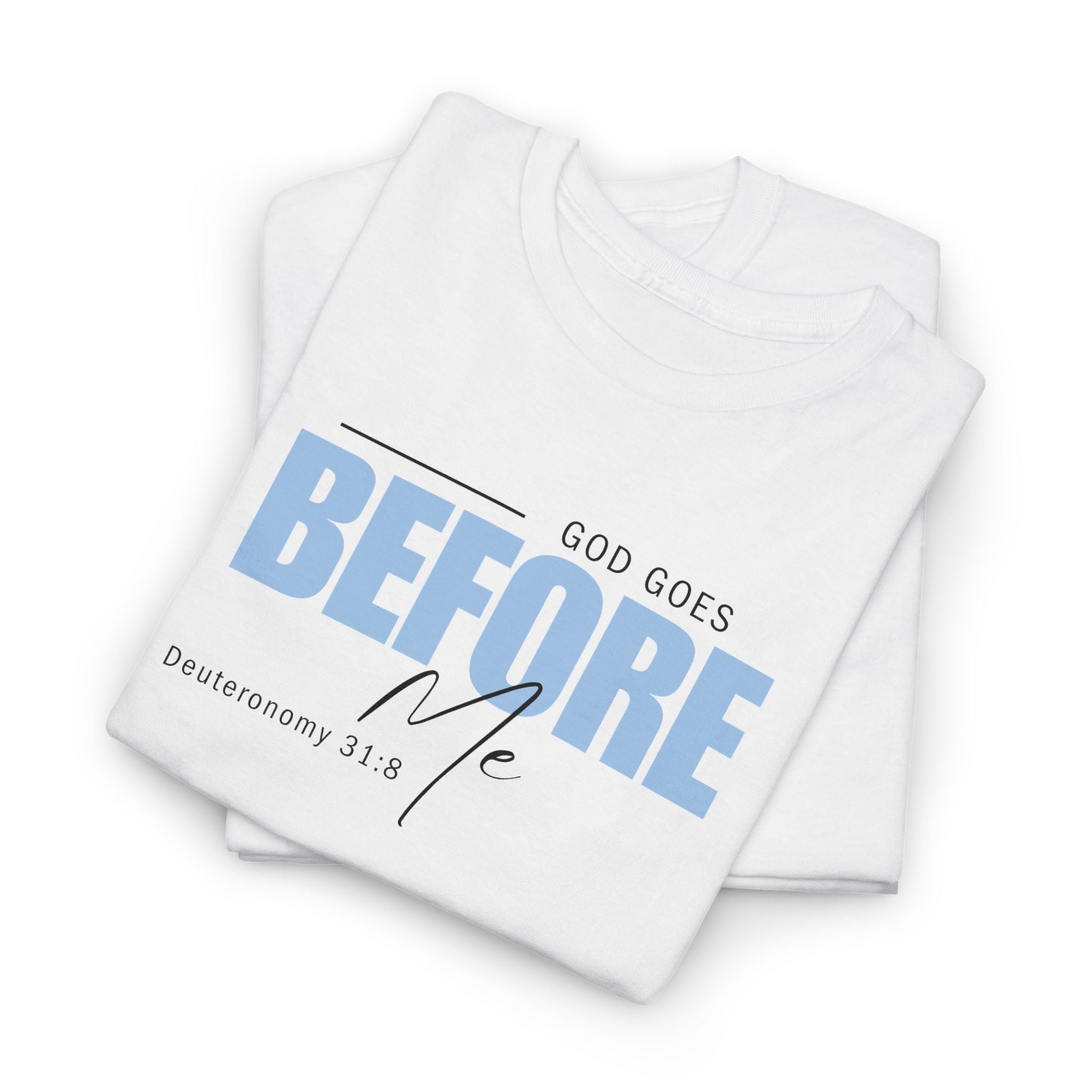 God Goes Before Me T-Shirt – Christian Unisex Tee (Deuteronomy 31:8 Scripture) | Faith Graphic Shirt