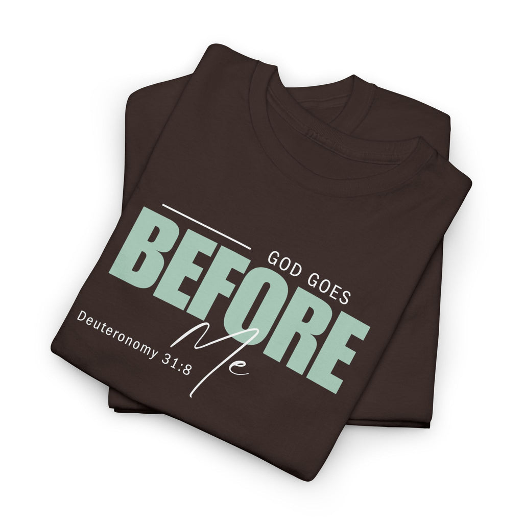 God Goes Before Me T-Shirt – Christian Unisex Tee (Deuteronomy 31:8 Scripture) | Faith Graphic Shirt
