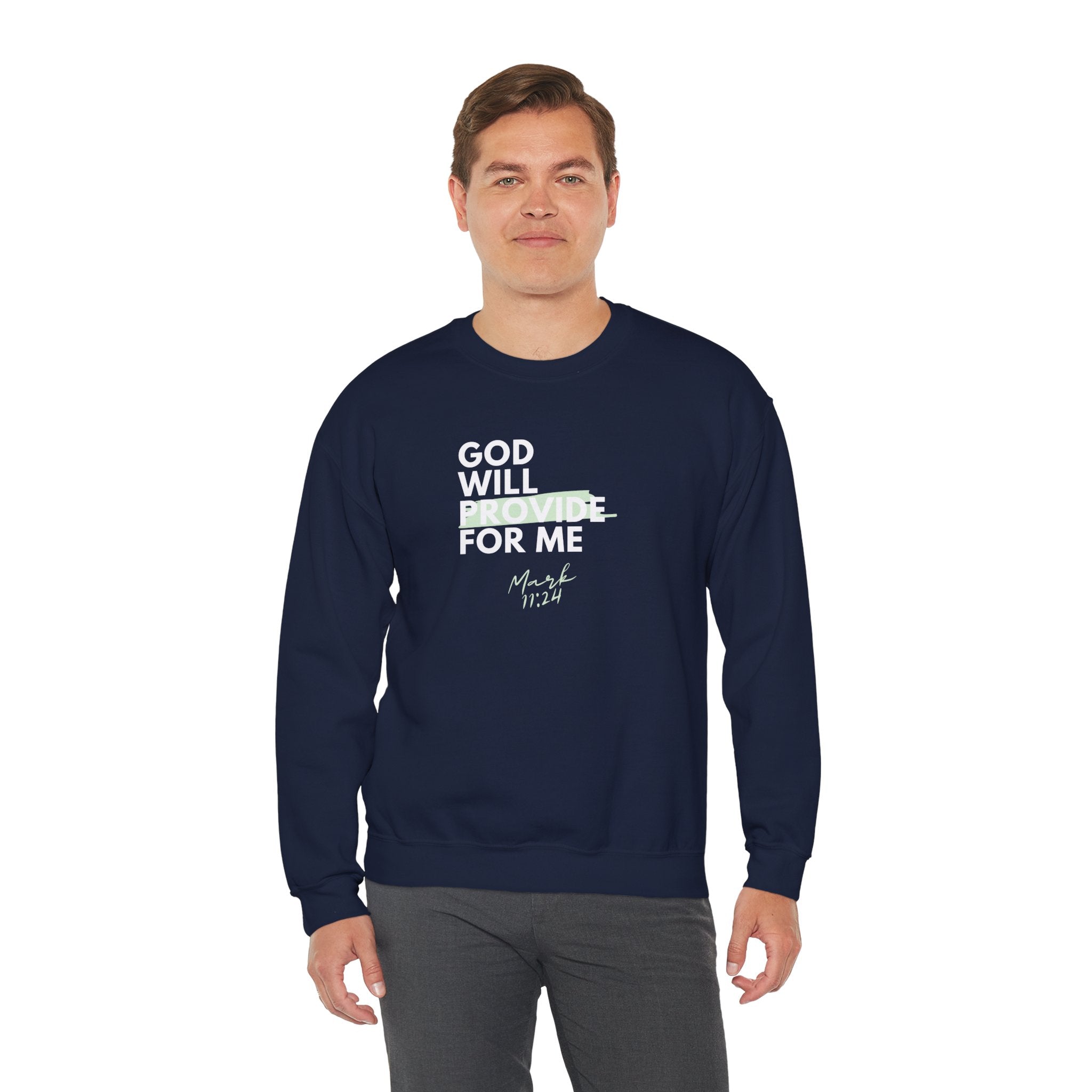God Will Provide for Me Crewneck Sweatshirt — Mark 11:24 Christian Faith Sweatshirt