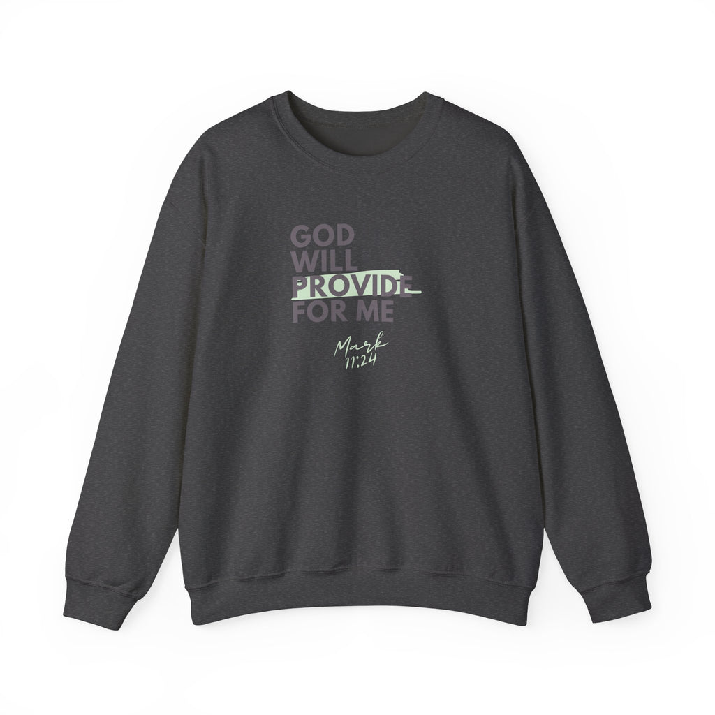 God Will Provide for Me Crewneck Sweatshirt — Mark 11:24 Christian Faith Sweatshirt