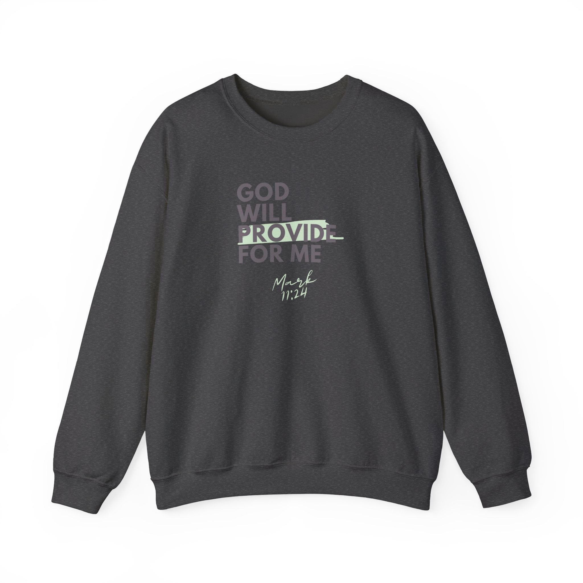 God Will Provide for Me Crewneck Sweatshirt — Mark 11:24 Christian Faith Sweatshirt
