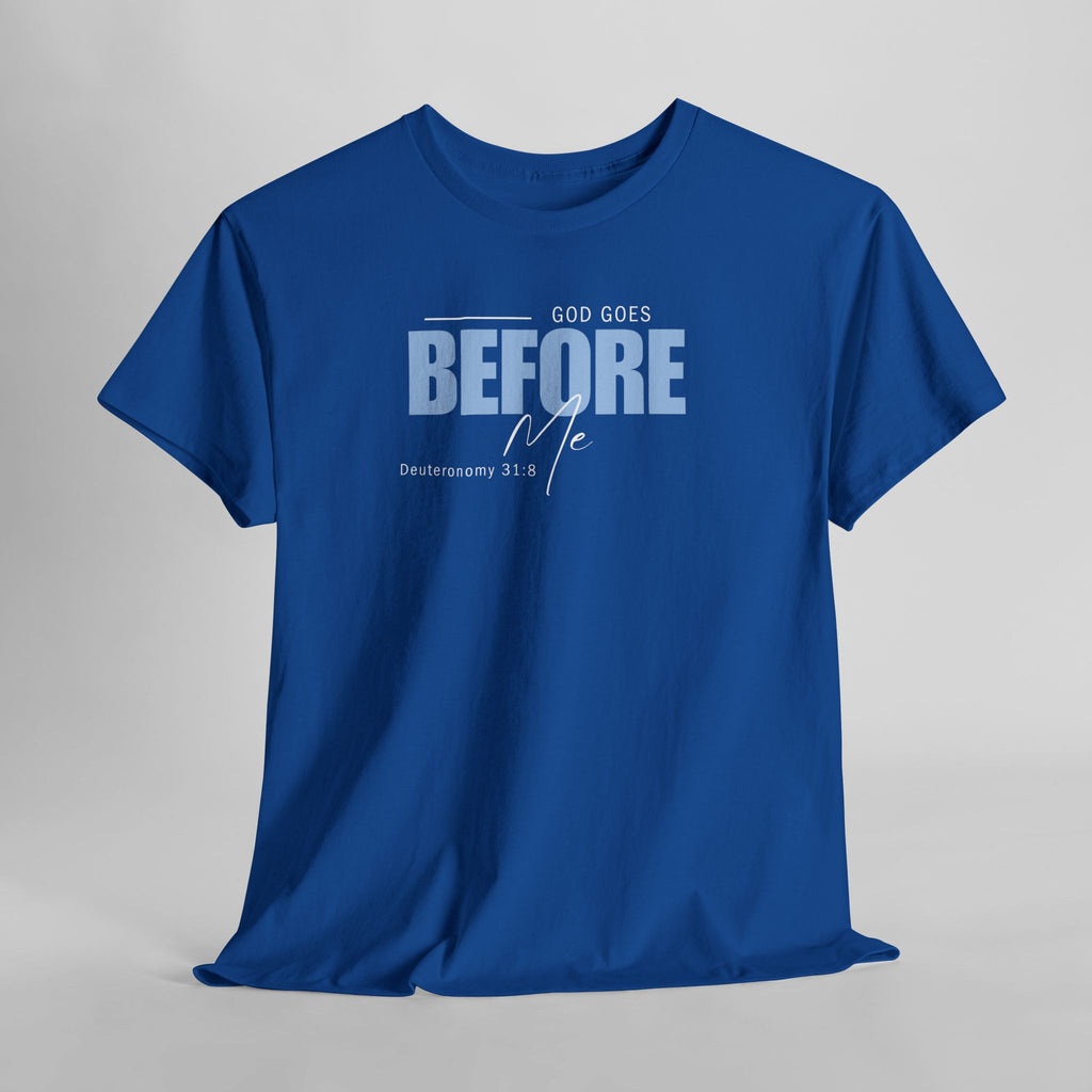 God Goes Before Me T-Shirt – Christian Unisex Tee (Deuteronomy 31:8 Scripture) | Faith Graphic Shirt