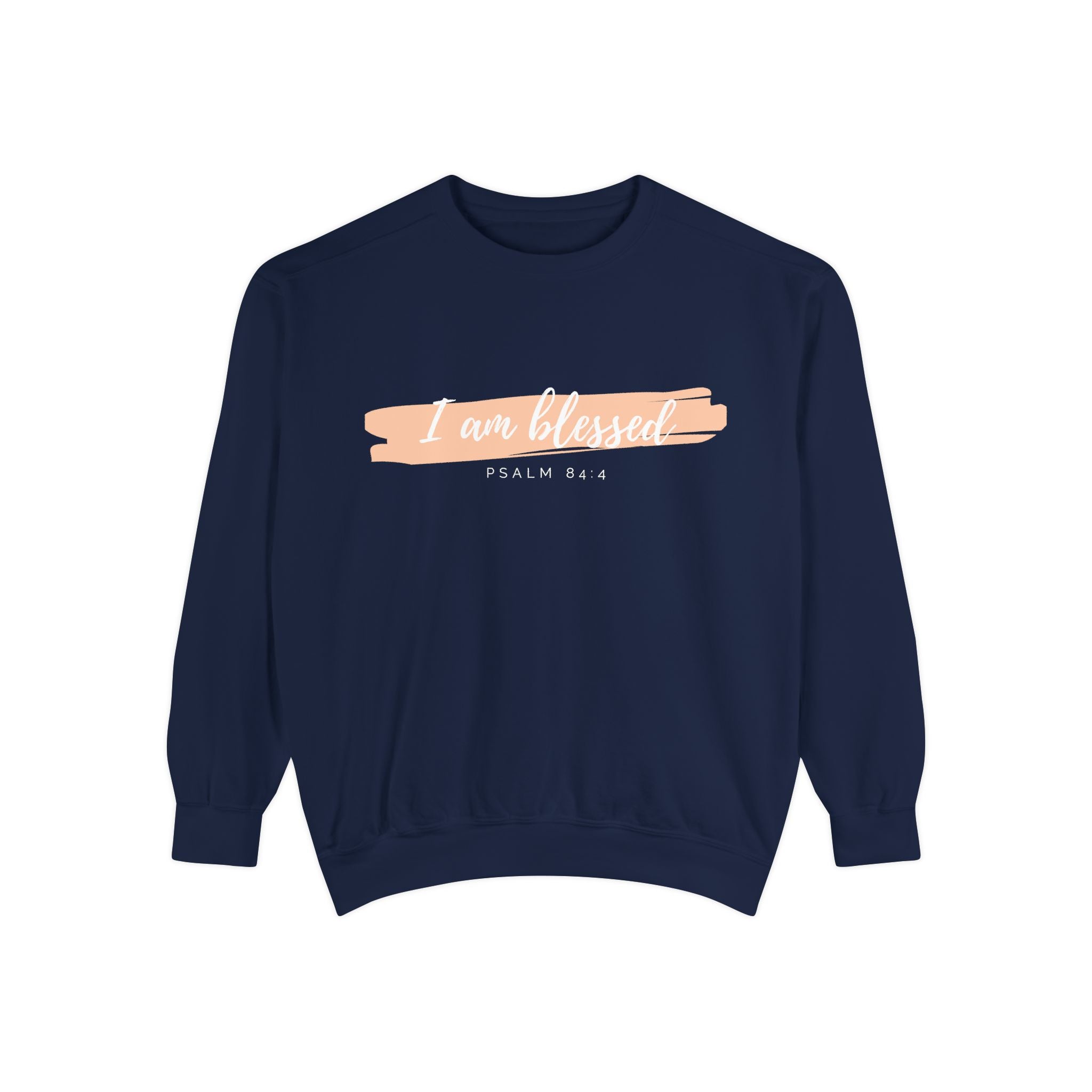 I Am Blessed Sweatshirt – Psalm 84:4 Christian Inspirational Crewneck (Garment-Dyed)