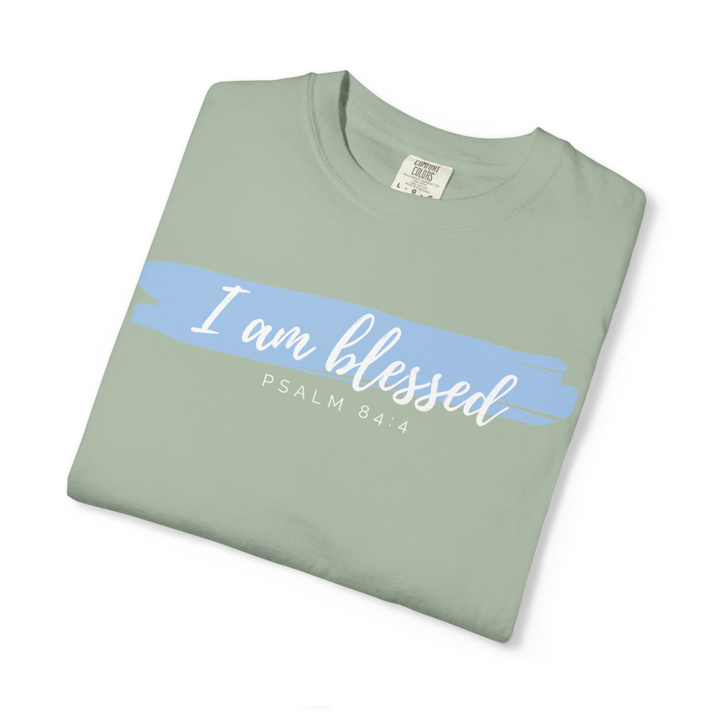 I Am Blessed Christian T-Shirt — Psalm 84:4 Scripture Tee | Garment-Dyed Faith Shirt