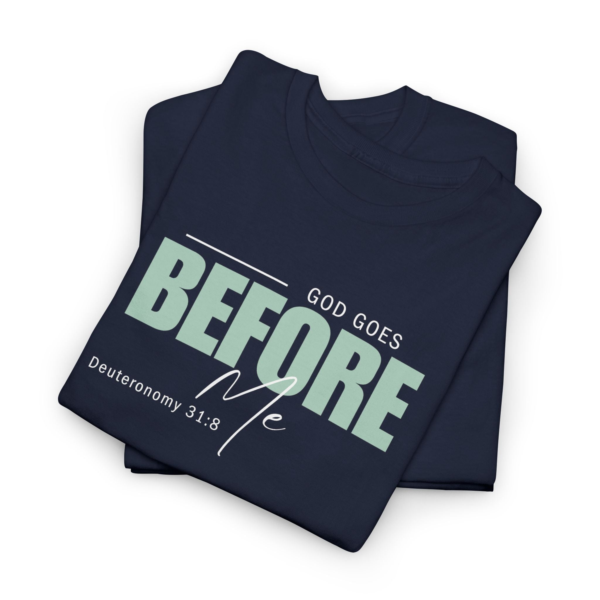 God Goes Before Me T-Shirt – Christian Unisex Tee (Deuteronomy 31:8 Scripture) | Faith Graphic Shirt