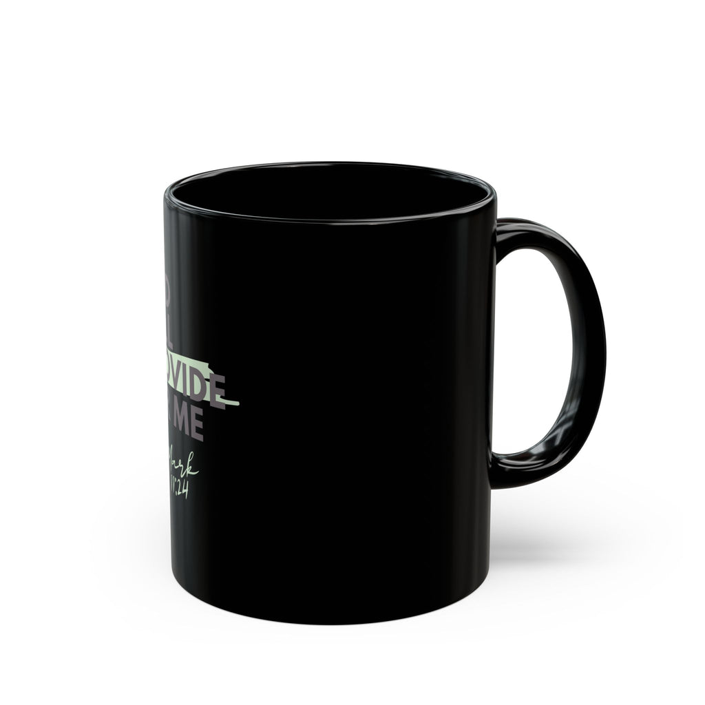 God Will Provide for Me Christian Black Ceramic Mug — Mark 11:24 Scripture Coffee Mug (11oz & 15oz)