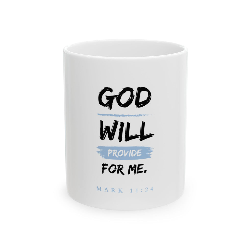 God Will Provide for Me Christian Mug – Mark 11:24 Faith Ceramic Coffee Cup (11oz & 15oz)