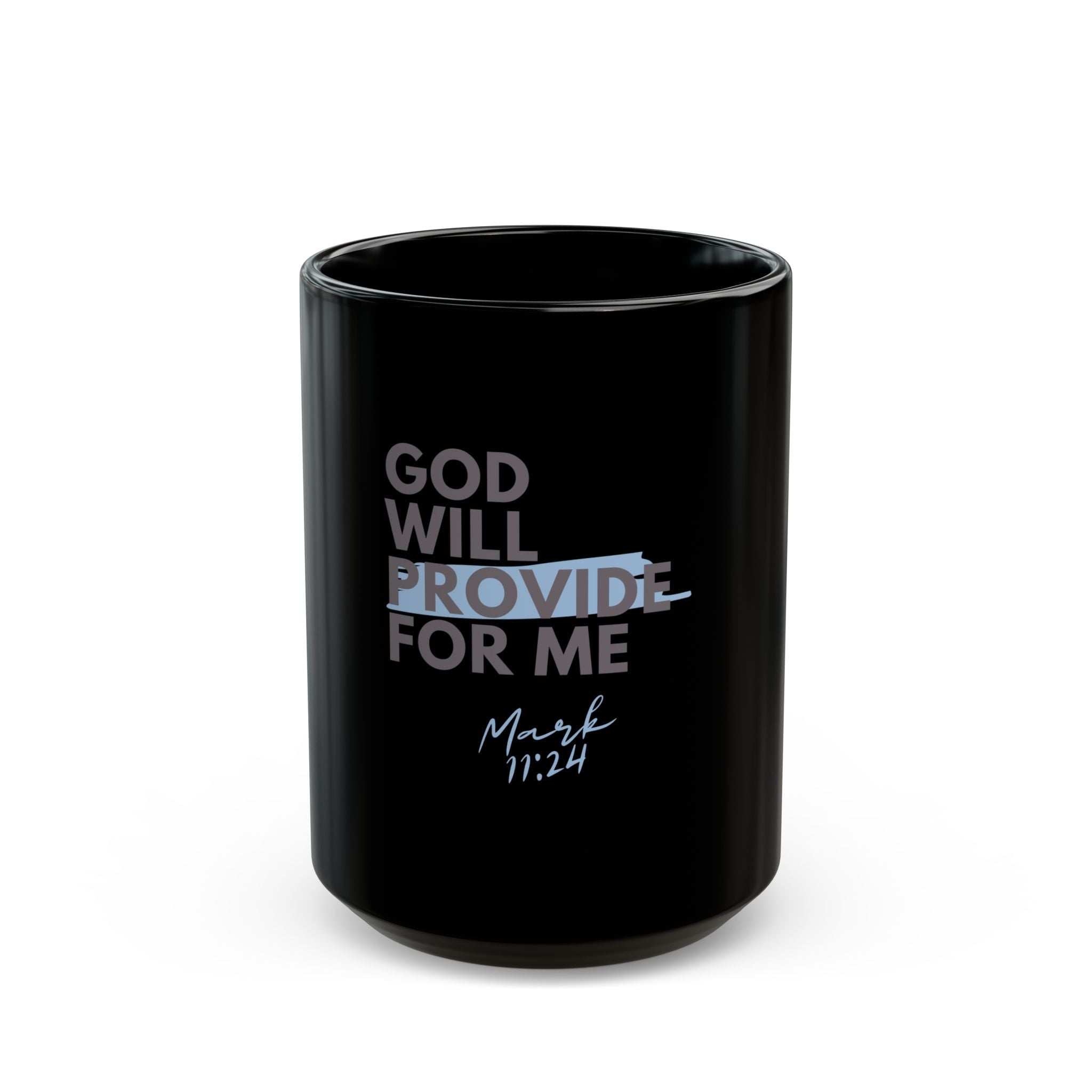 God Will Provide for Me Christian Black Ceramic Mug — Mark 11:24 Scripture Coffee Mug (11oz & 15oz)