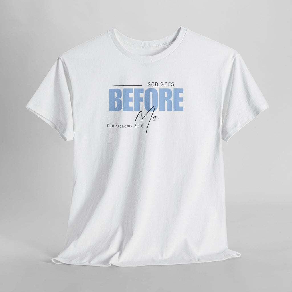 God Goes Before Me T-Shirt – Christian Unisex Tee (Deuteronomy 31:8 Scripture) | Faith Graphic Shirt
