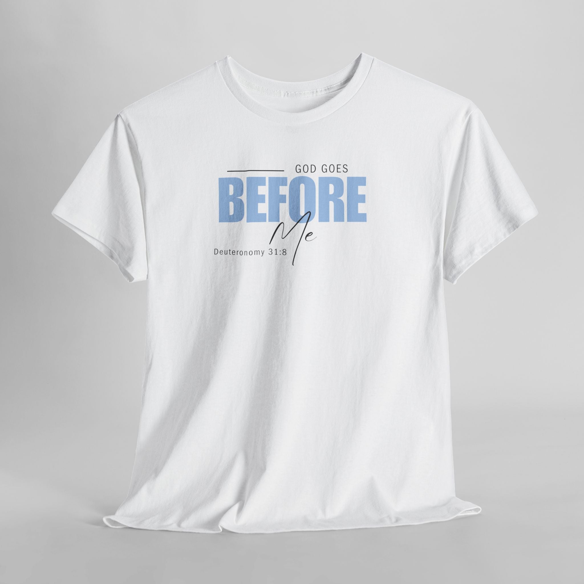 God Goes Before Me T-Shirt – Christian Unisex Tee (Deuteronomy 31:8 Scripture) | Faith Graphic Shirt