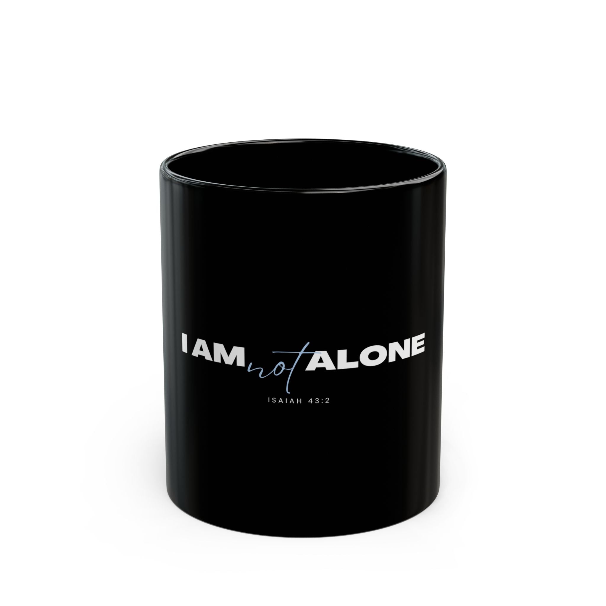 I Am Not Alone Black Mug – Isaiah 43:2 Christian Scripture Coffee Cup | Faith-Based Ceramic Mug (11oz / 15oz)
