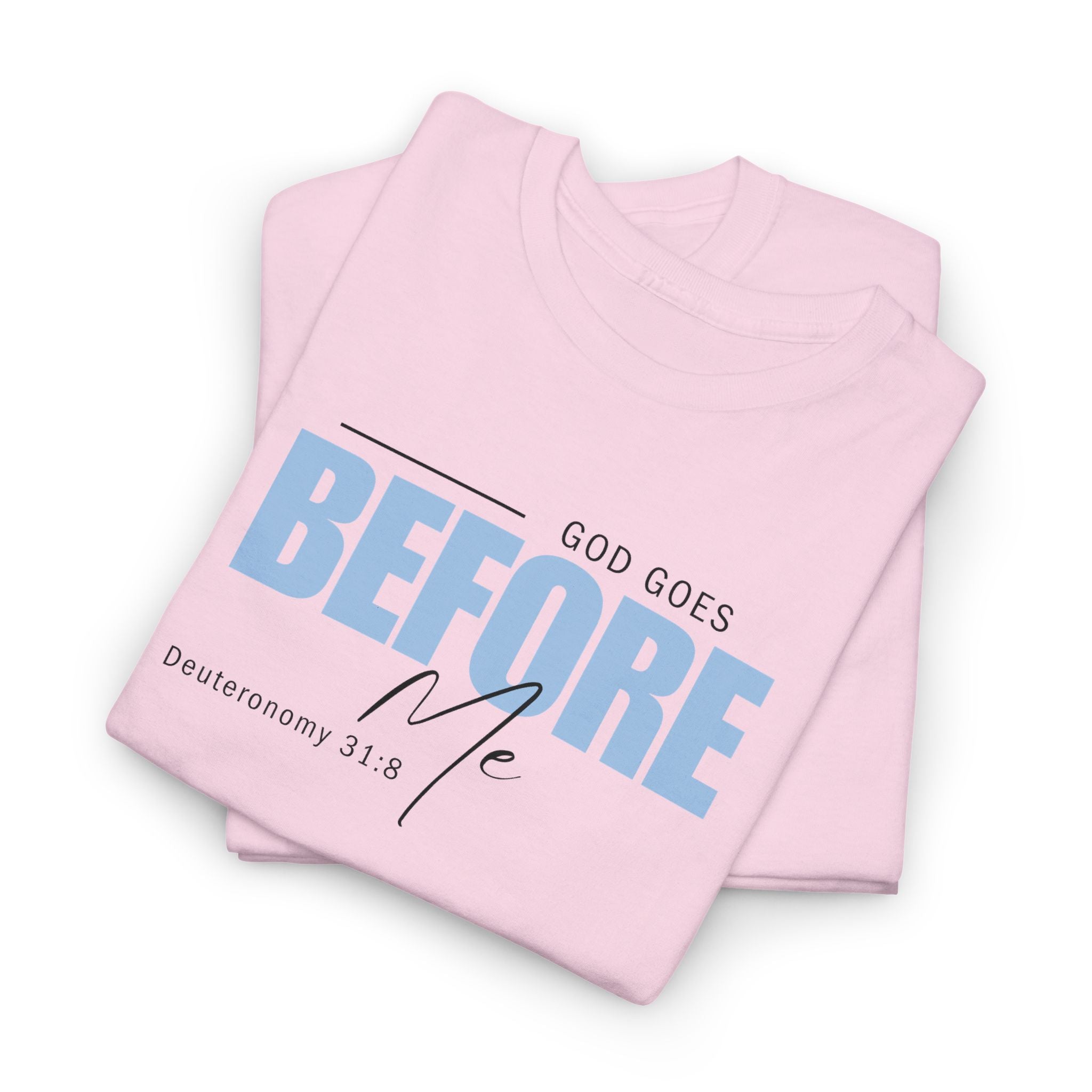 God Goes Before Me T-Shirt – Christian Unisex Tee (Deuteronomy 31:8 Scripture) | Faith Graphic Shirt