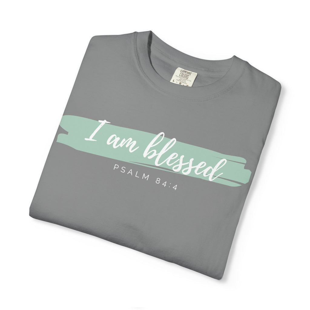 I Am Blessed Christian T-Shirt — Psalm 84:4 Scripture Tee | Garment-Dyed Faith Shirt