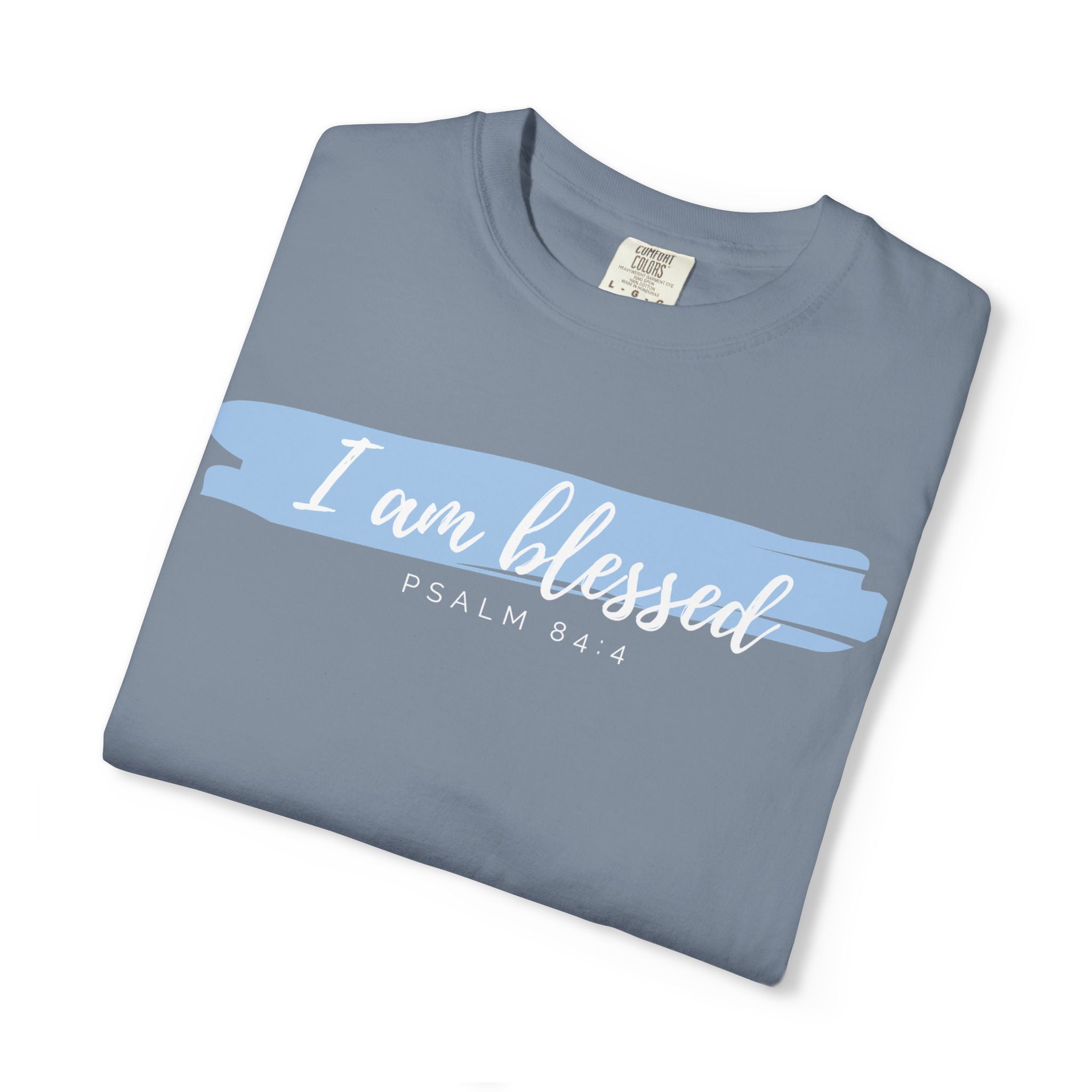 I Am Blessed Christian T-Shirt — Psalm 84:4 Scripture Tee | Garment-Dyed Faith Shirt