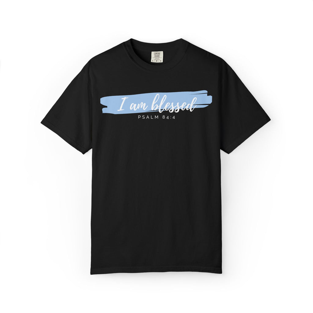 I Am Blessed Christian T-Shirt — Psalm 84:4 Scripture Tee | Garment-Dyed Faith Shirt