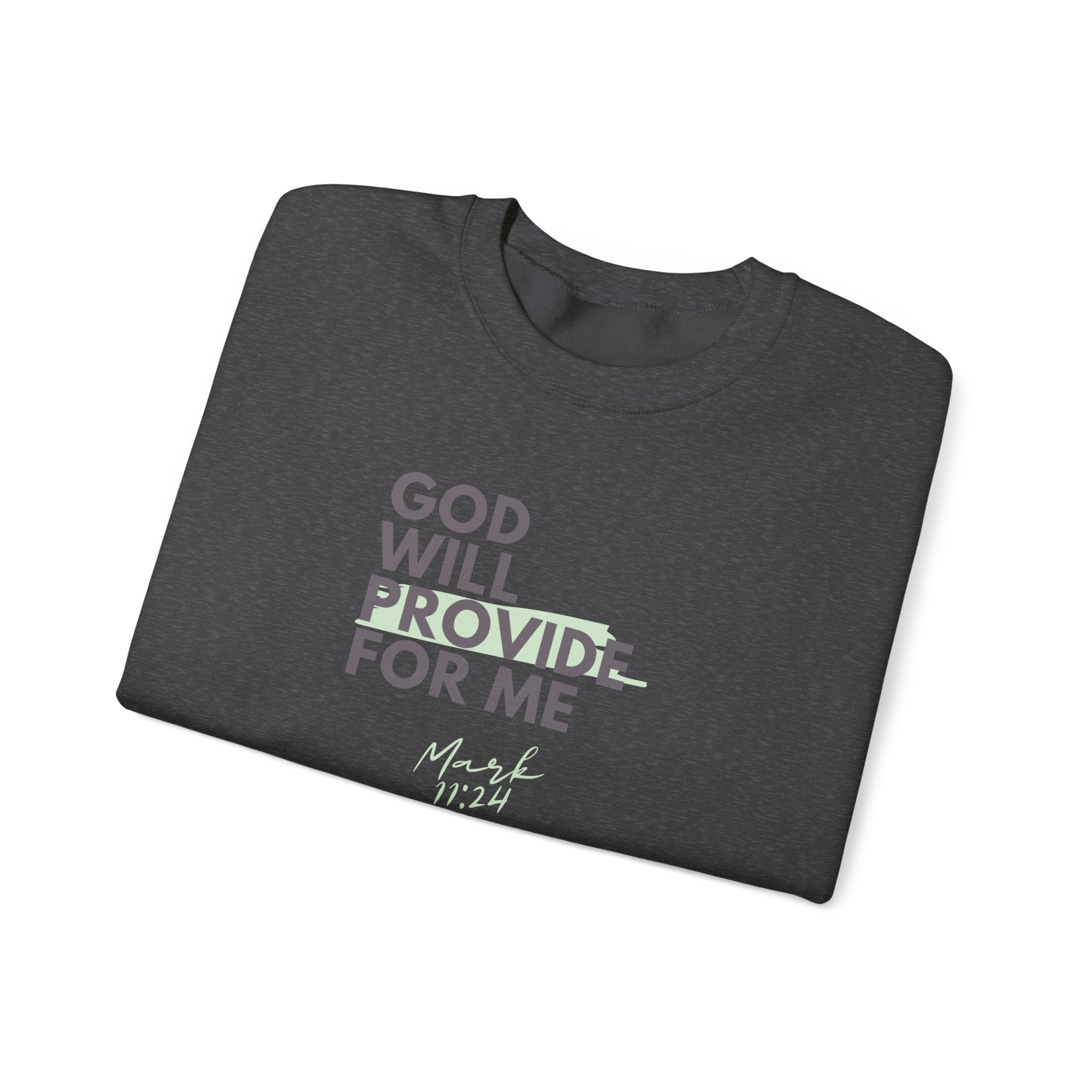 God Will Provide for Me Crewneck Sweatshirt — Mark 11:24 Christian Faith Sweatshirt