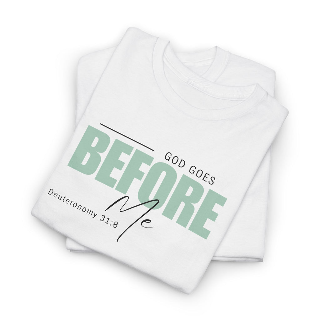 God Goes Before Me T-Shirt – Christian Unisex Tee (Deuteronomy 31:8 Scripture) | Faith Graphic Shirt