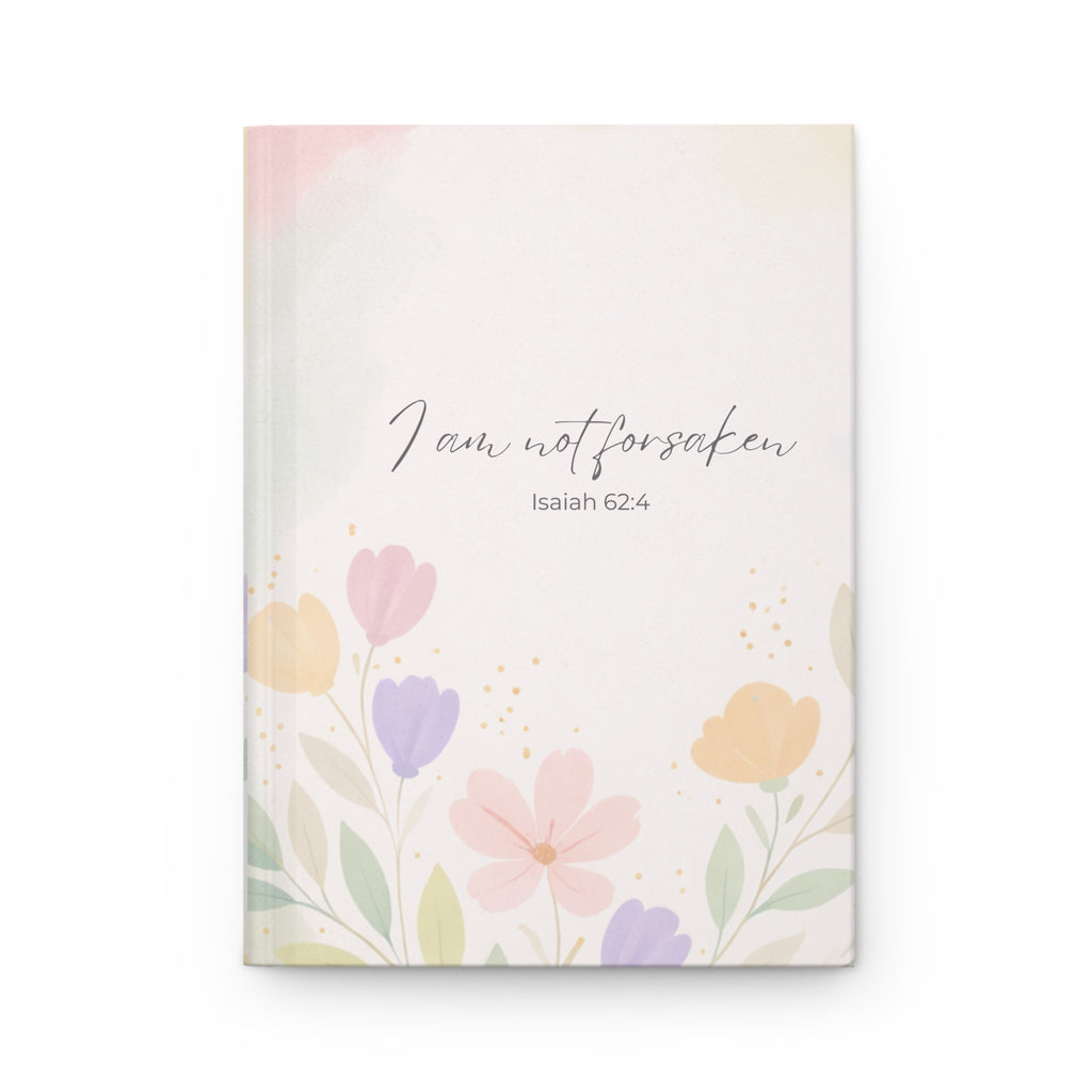 I Am Not Forsaken Journal – Isaiah 62:4 Christian Floral Hardcover Notebook | Faith-Based Prayer & Reflection Journal