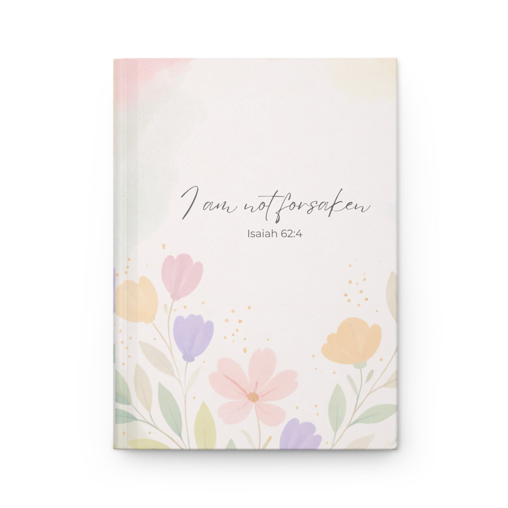 I Am Not Forsaken Journal – Isaiah 62:4 Christian Floral Hardcover Notebook | Faith-Based Prayer & Reflection Journal