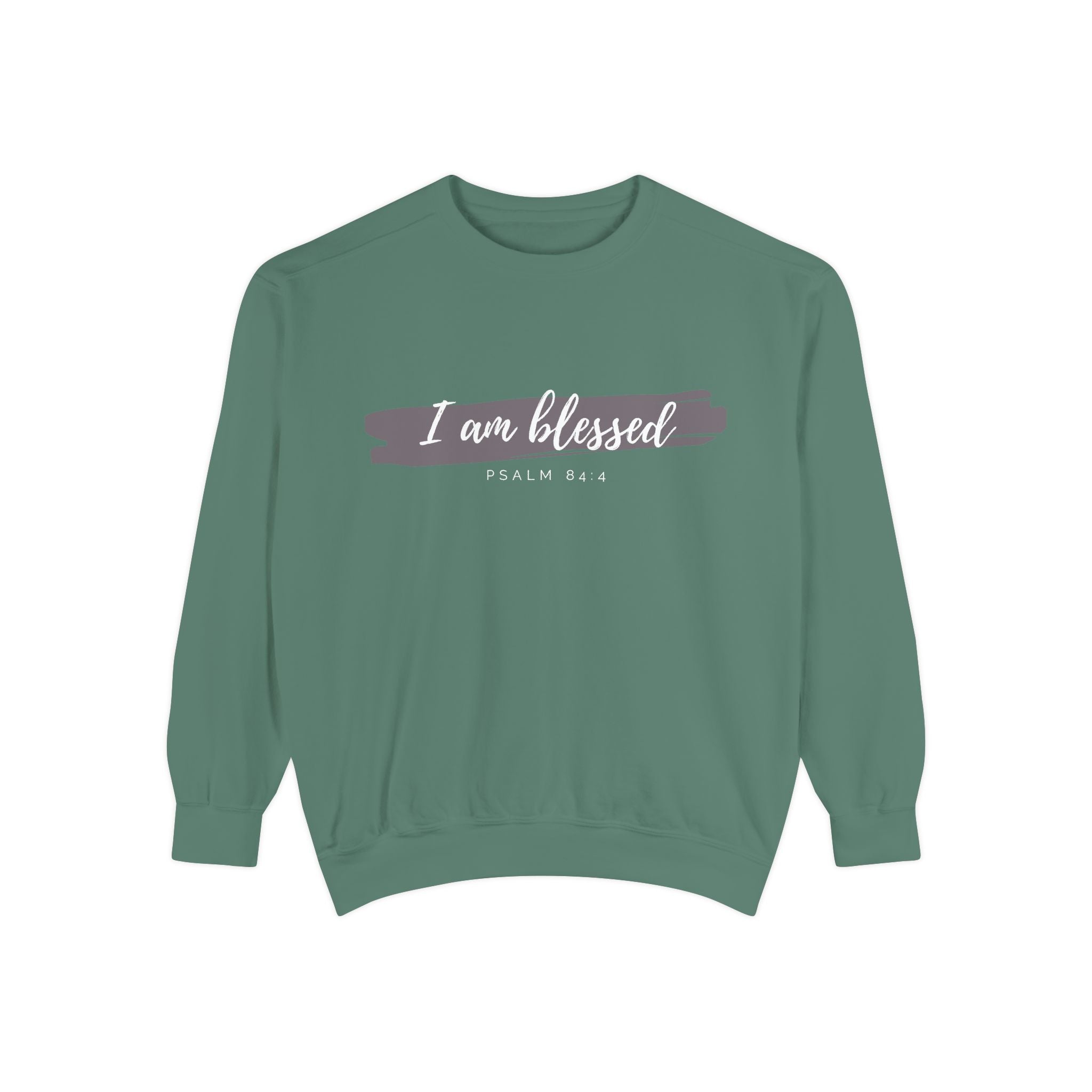 I Am Blessed Sweatshirt – Psalm 84:4 Christian Inspirational Crewneck (Garment-Dyed)