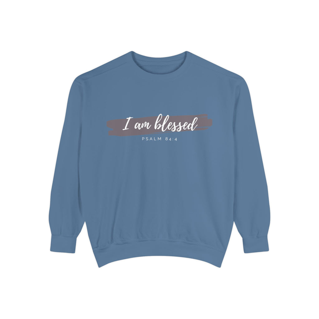 I Am Blessed Sweatshirt – Psalm 84:4 Christian Inspirational Crewneck (Garment-Dyed)