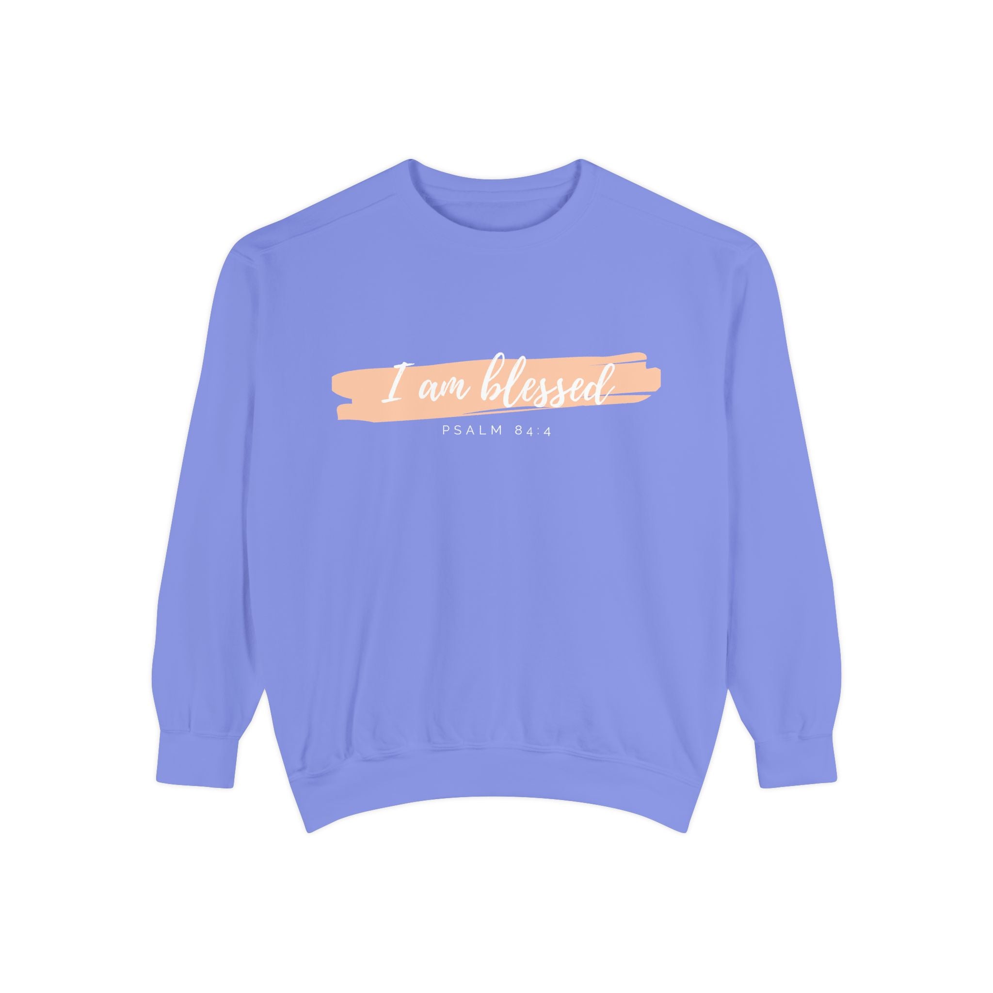 I Am Blessed Sweatshirt – Psalm 84:4 Christian Inspirational Crewneck (Garment-Dyed)