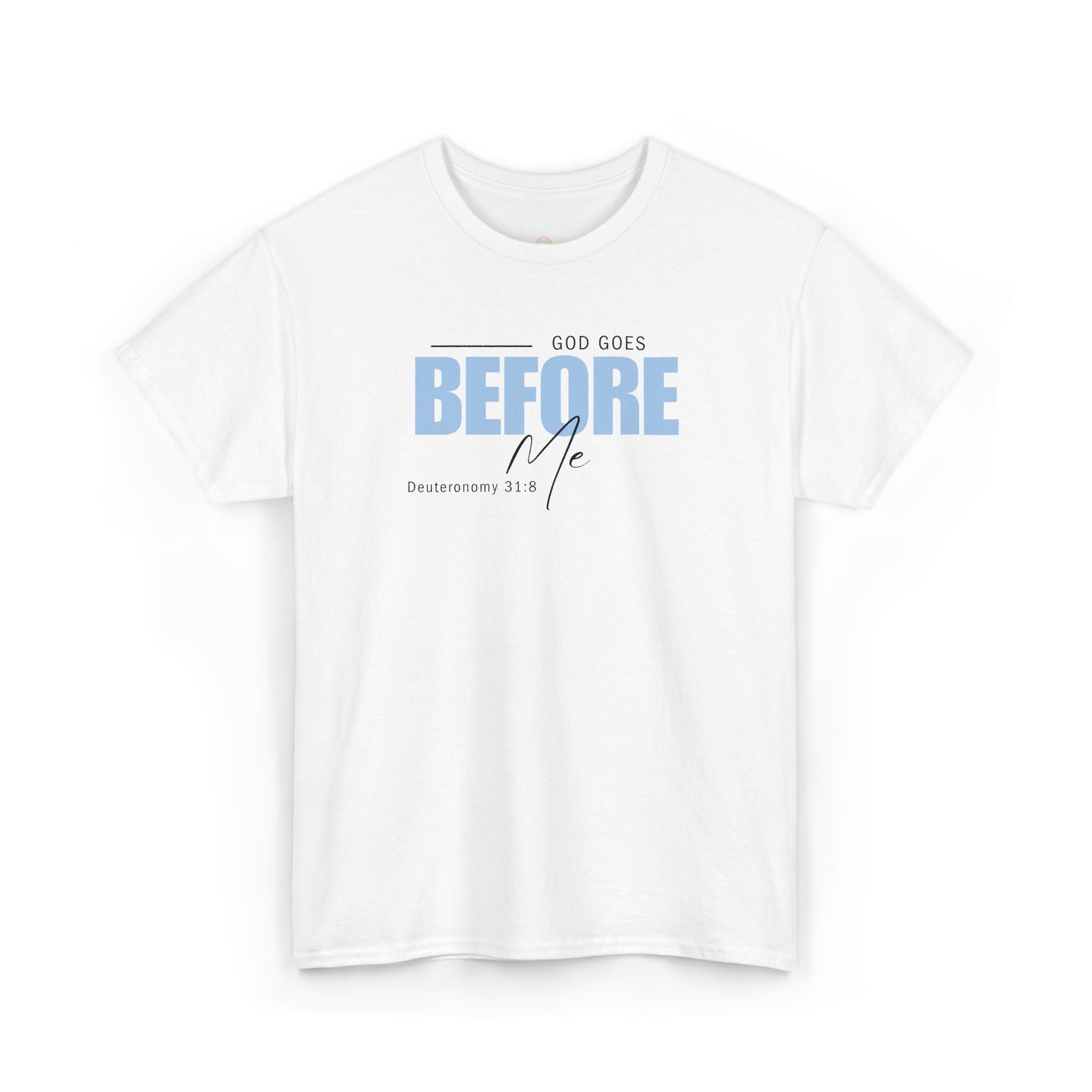 God Goes Before Me T-Shirt – Christian Unisex Tee (Deuteronomy 31:8 Scripture) | Faith Graphic Shirt