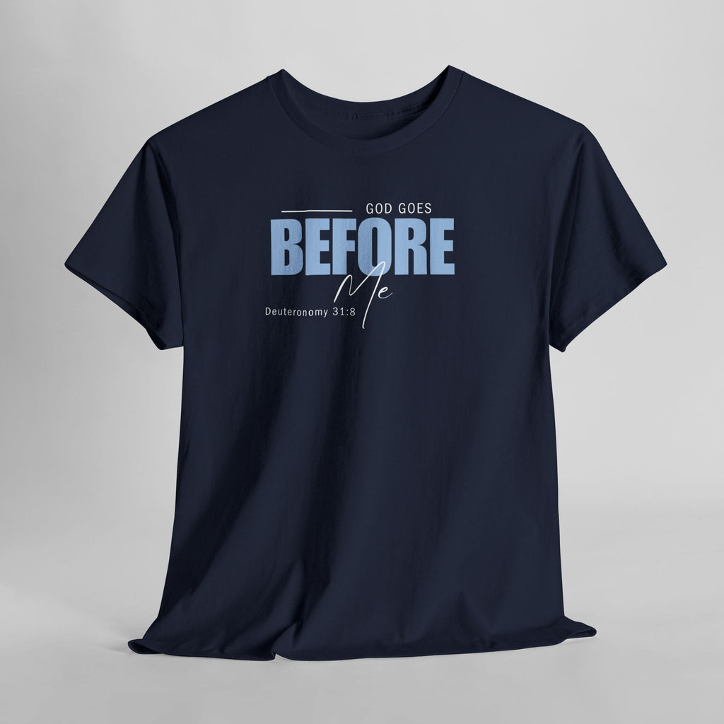 God Goes Before Me T-Shirt – Christian Unisex Tee (Deuteronomy 31:8 Scripture) | Faith Graphic Shirt