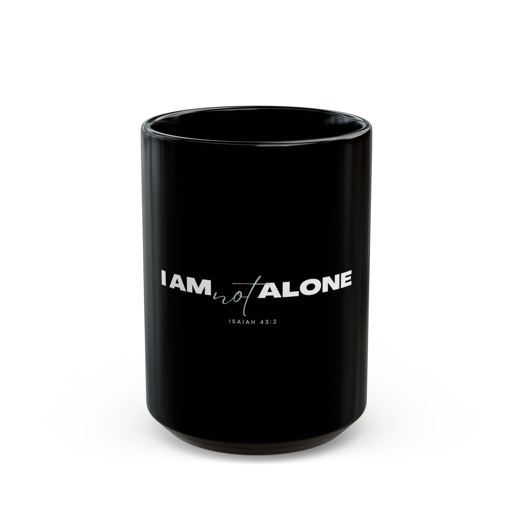 I Am Not Alone Black Mug – Isaiah 43:2 Christian Scripture Coffee Cup | Faith-Based Ceramic Mug (11oz / 15oz)